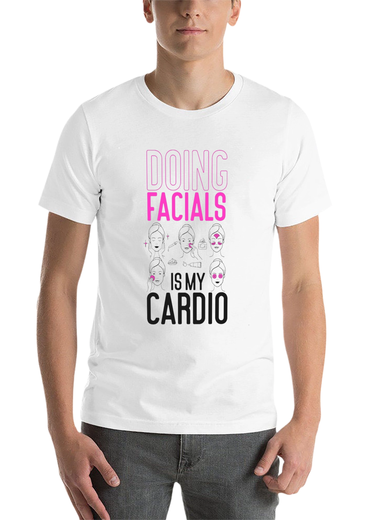 Doing Facials is My Cardio Funny T-Shirt - 14