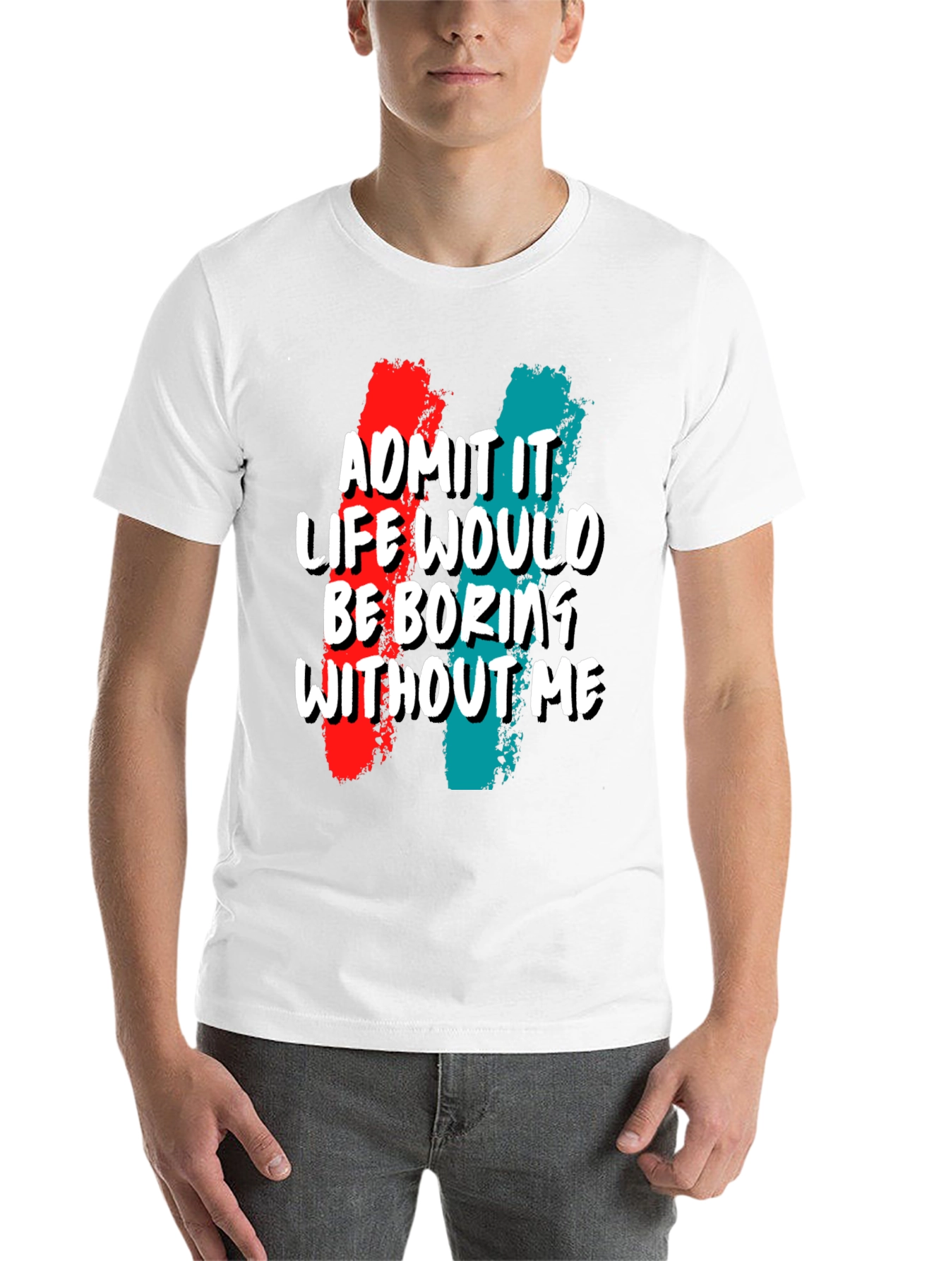 Black Funny 'Admit It Life Would Be Boring Without Me' Graphic Tee view 14