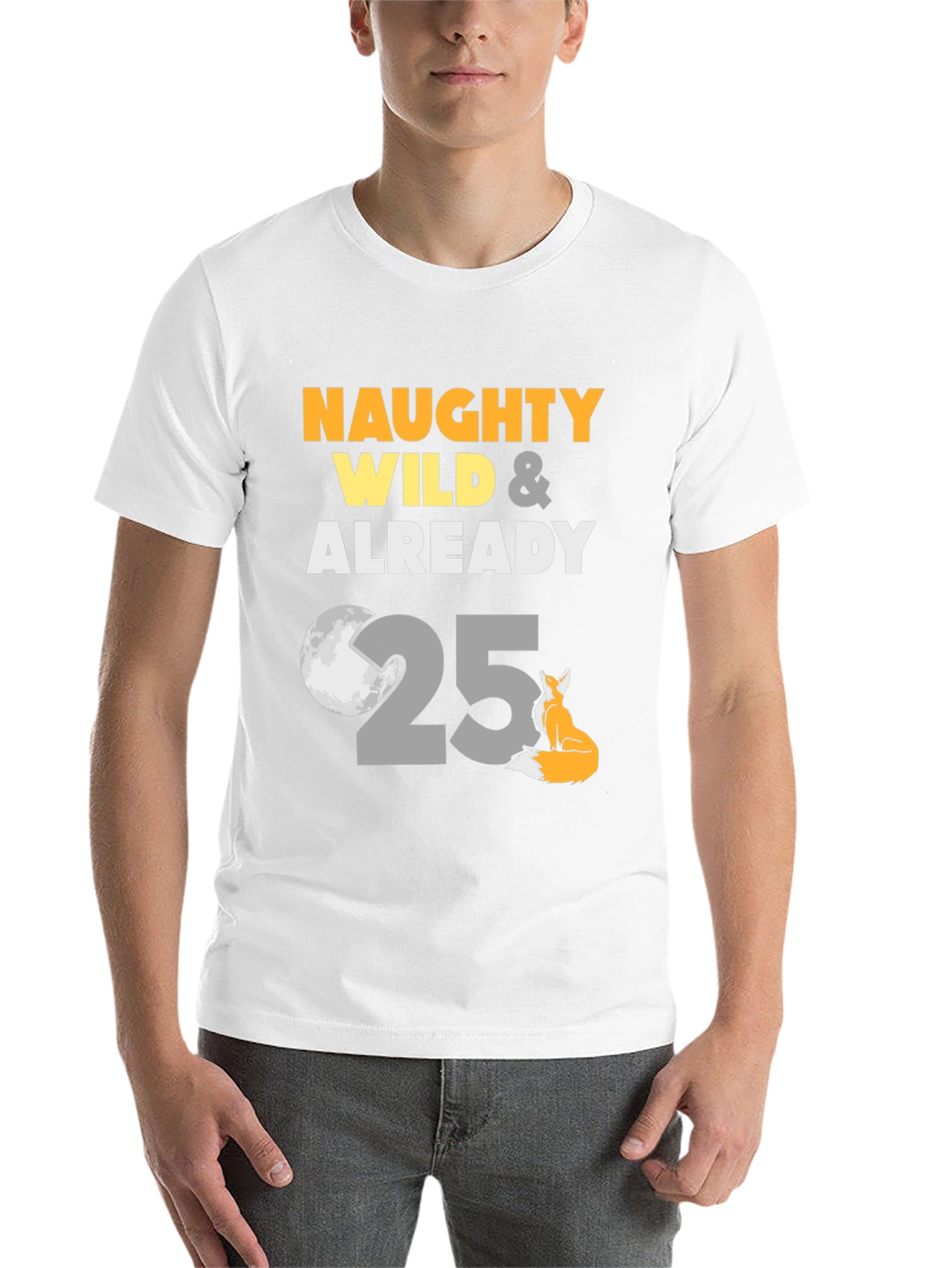 Black Naughty Wild & Already 25 Birthday Tee view 14