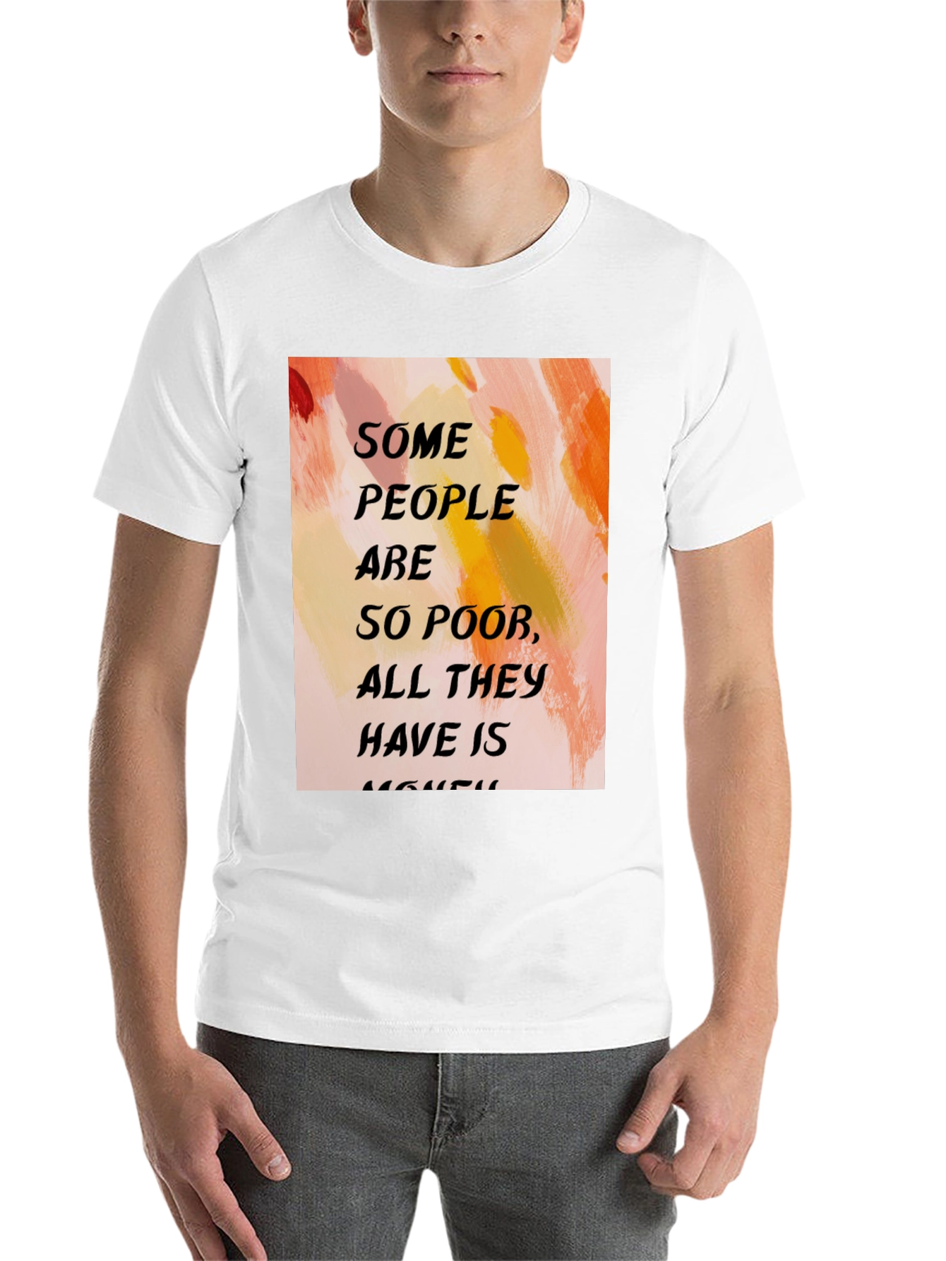 Black Humorous Quote T-Shirt - "Some People Are So Poor..." view 14