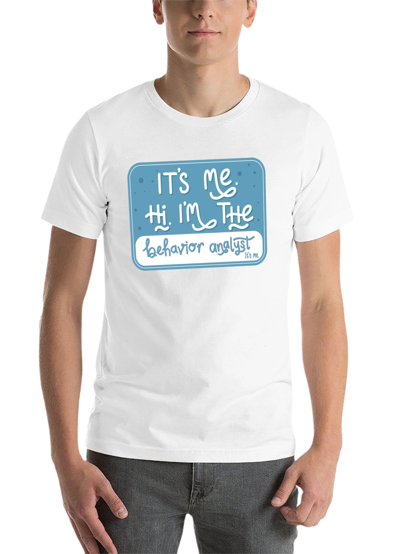 Black Behavior Analyst T-Shirt: "It's Me, Hi, I'm The..." view 14