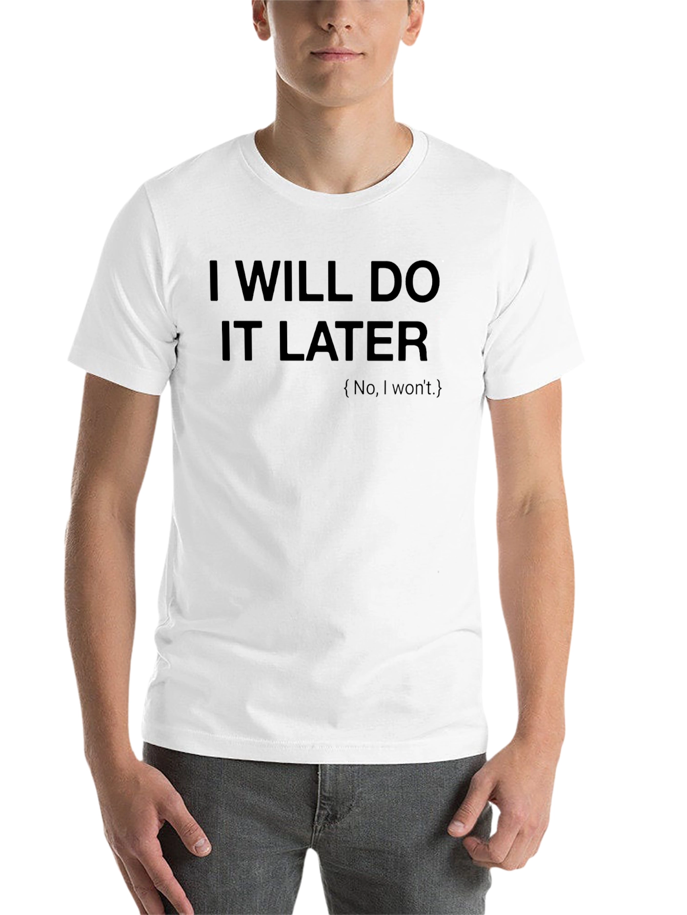 Black I Will Do It Later Funny Sarcastic T-Shirt view 14