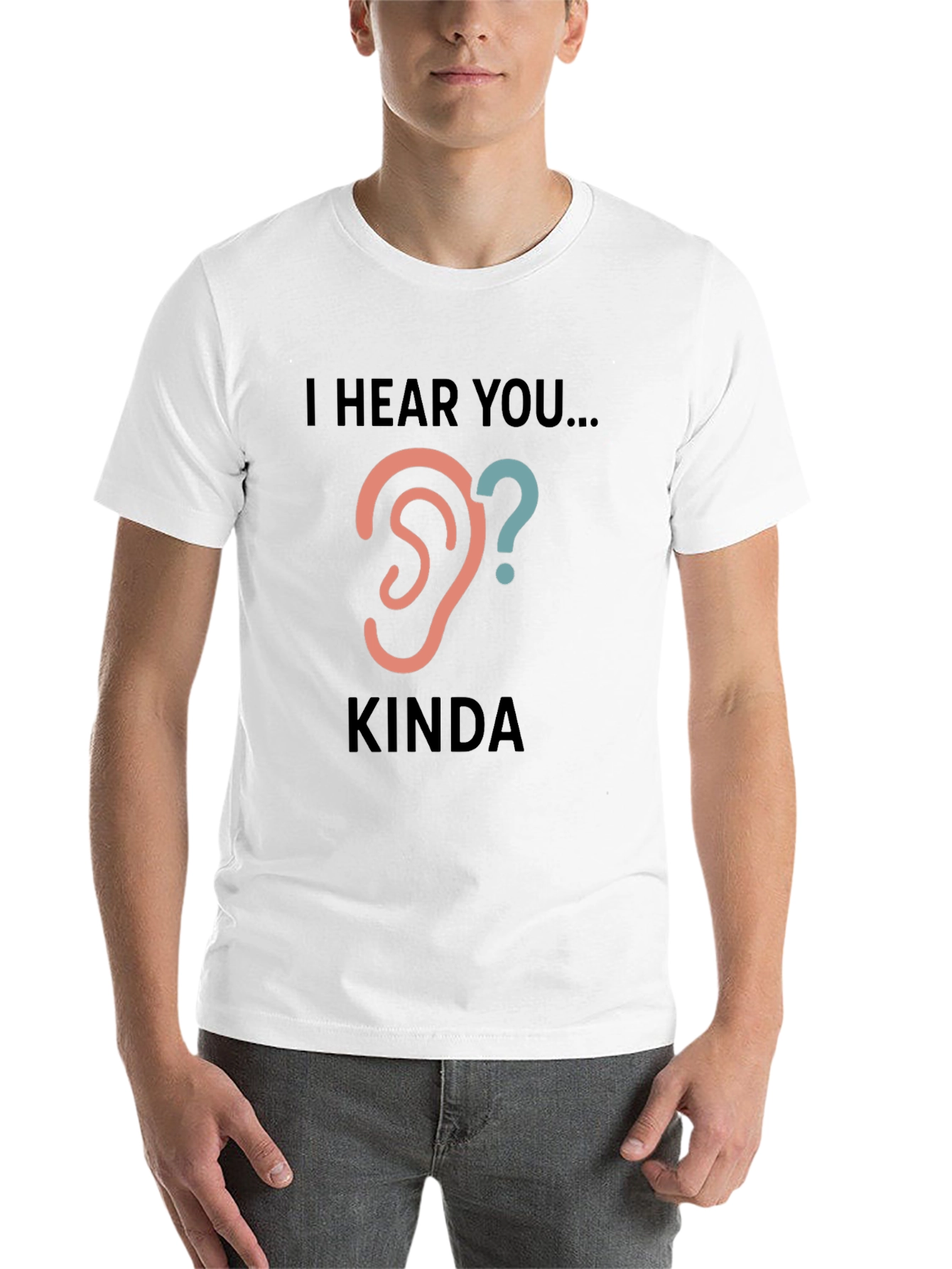 Black I Hear You Kinda Tee - Humorous Graphic T-Shirt view 14