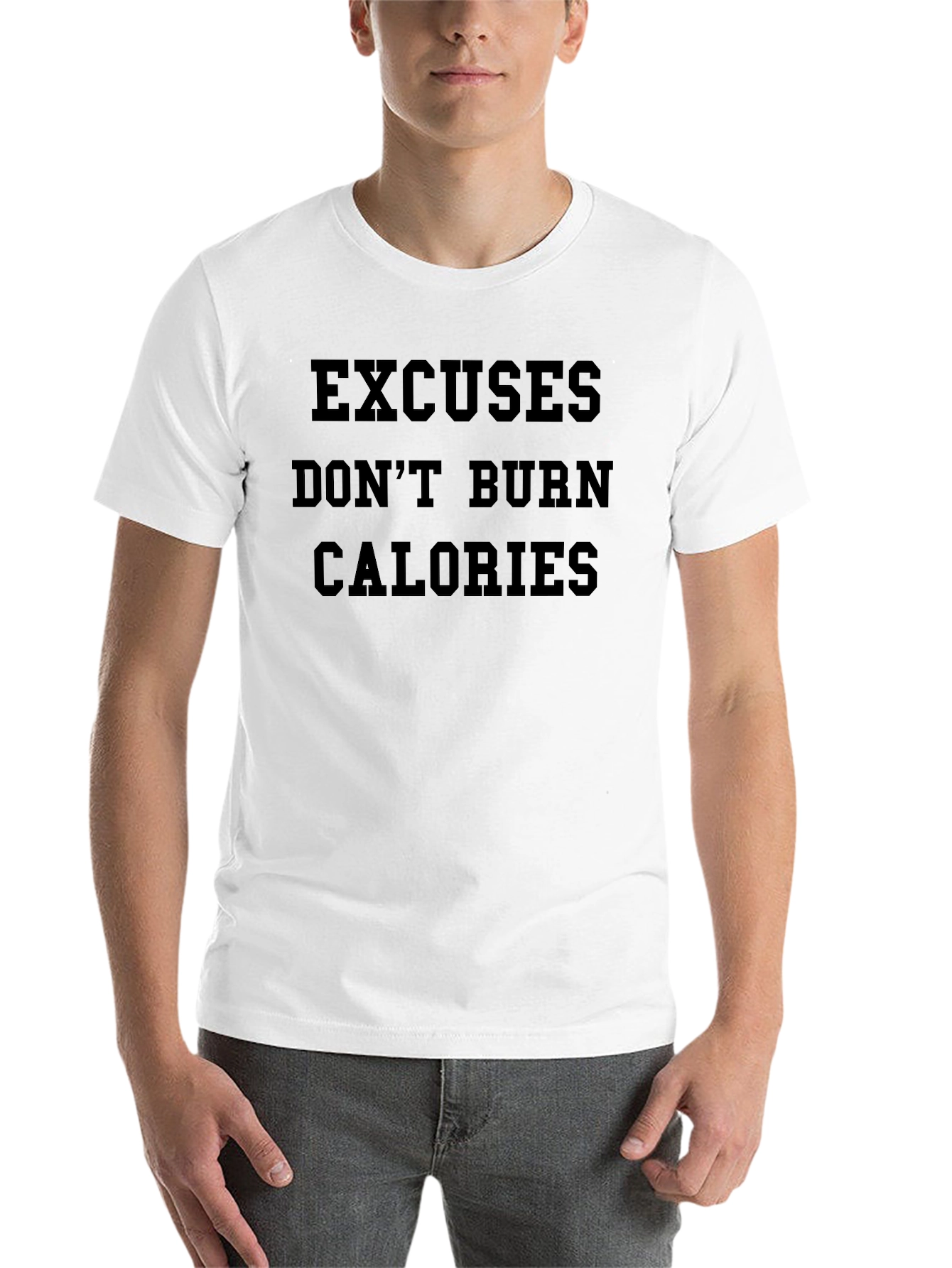 Excuses Don't Burn Calories T-Shirt - 14