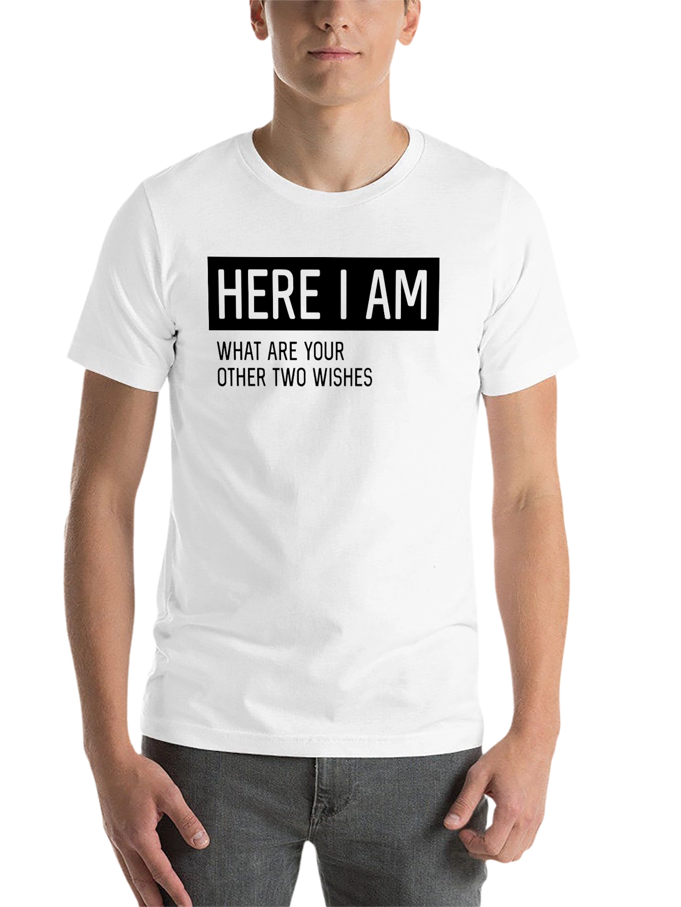 Black Here I Am Funny Wish T-Shirt view 14