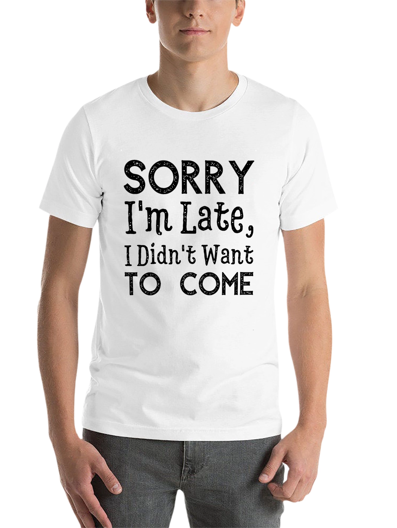 Black Funny Sarcastic Graphic T-Shirt - Sorry I'm Late view 14