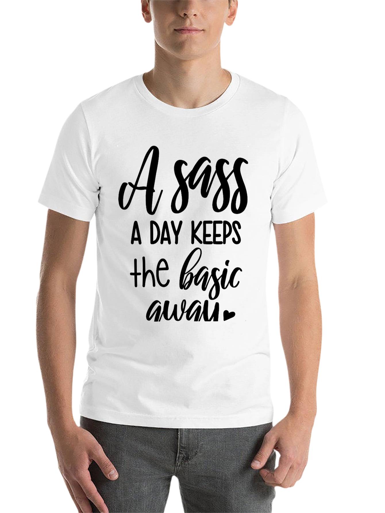 Black Sassy T-Shirt - "A Sass A Day Keeps the Basic Away" view 14