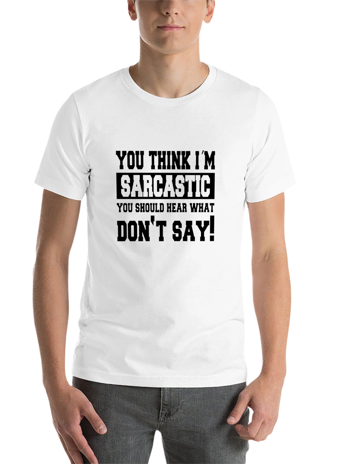 Black Sarcastic Humor Tee - You Think I'm Sarcastic T-Shirt view 14