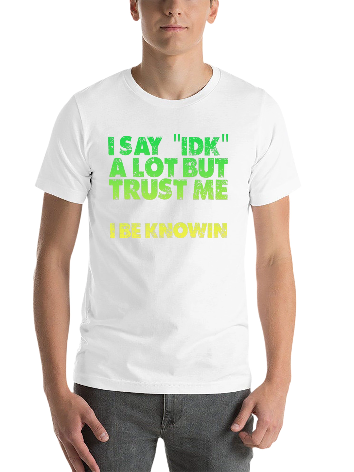 Black I Say IDK T-Shirt - Funny Sarcastic Tee view 14