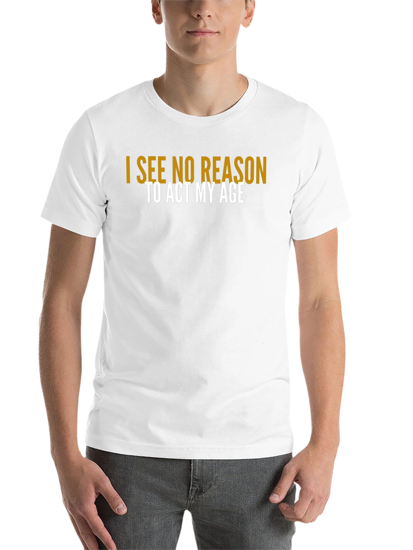 Black I See No Reason To Act My Age T-Shirt view 14