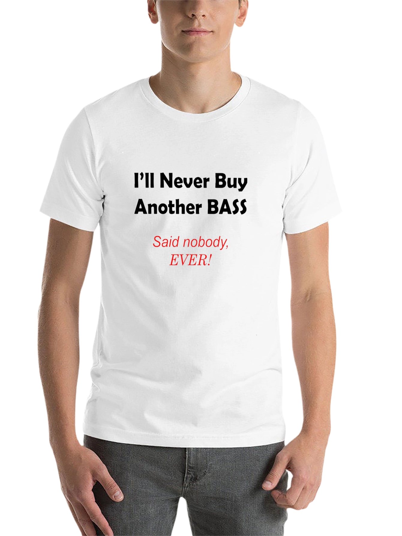 Black Funny Bass T-Shirt - I'll Never Buy Another Bass view 14