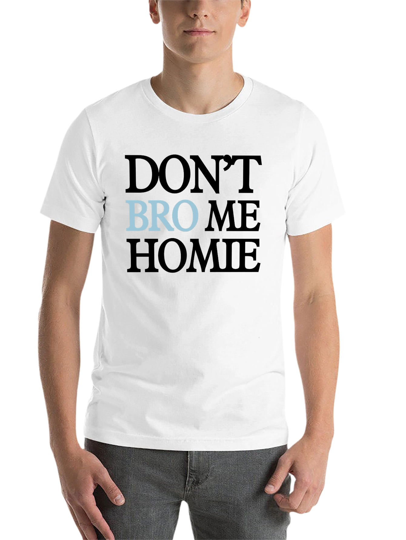 Black Don't Bro Me Homie T-Shirt view 14