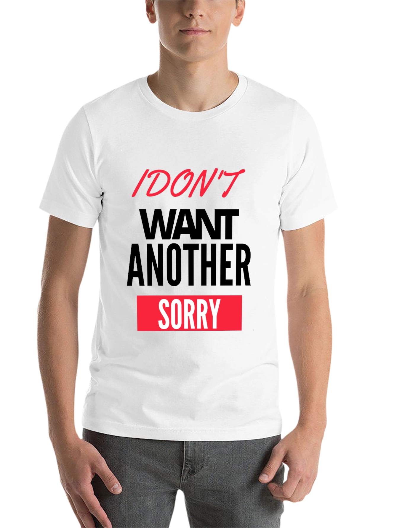 Black I Don't Want Another Sorry Graphic Tee view 14