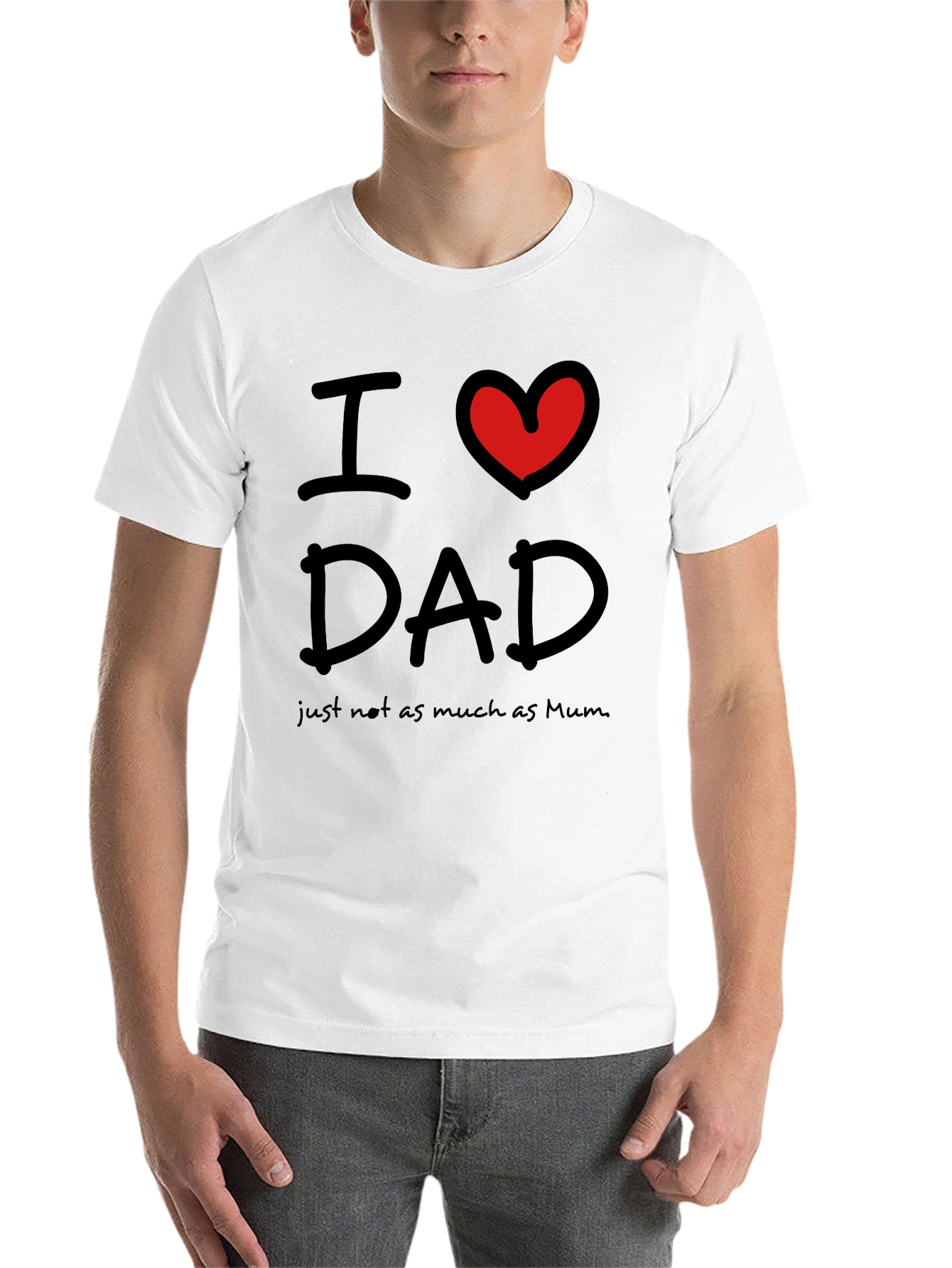 Black I Love Dad, Just Not As Much As Mum T-Shirt view 14