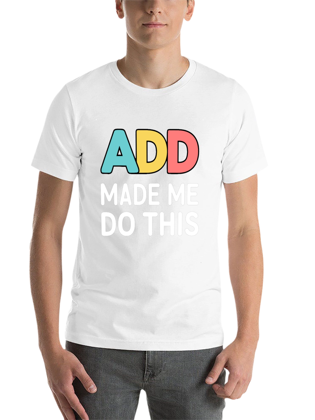 Black ADD Made Me Do This Funny Graphic T-Shirt view 14