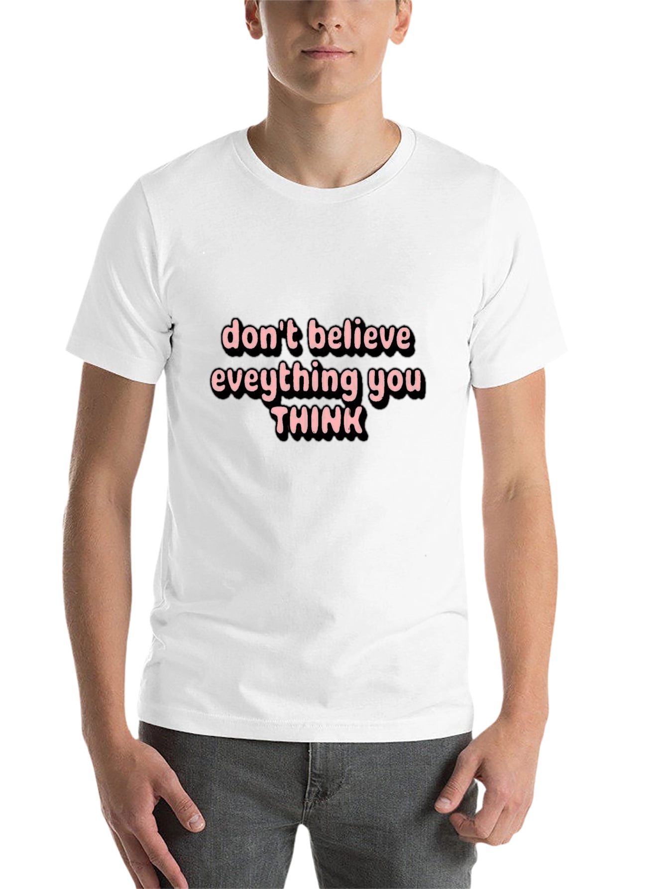 Black Don't Believe Everything You Think Black T-Shirt view 14