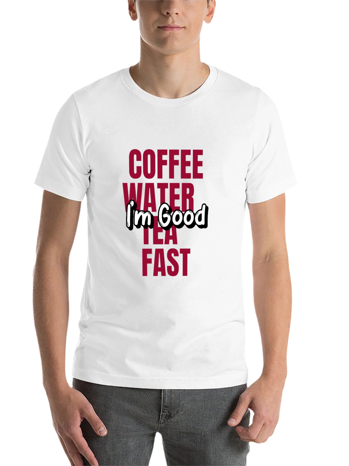 Coffee Water Tea Fast I'm Good T-Shirt - 14