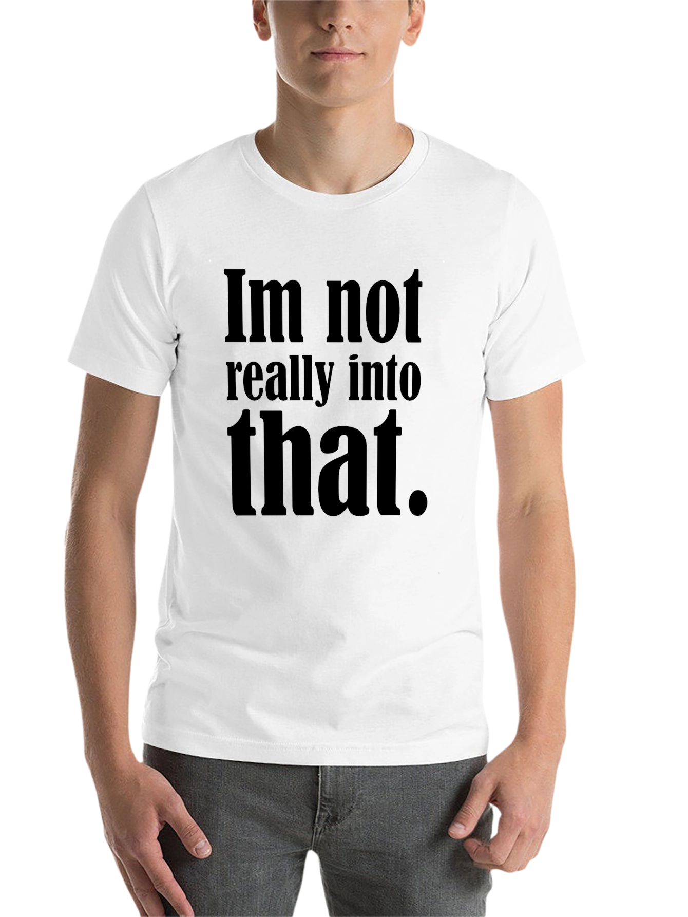 Black Im Not Really Into That T-Shirt - Black Humor Tee view 14