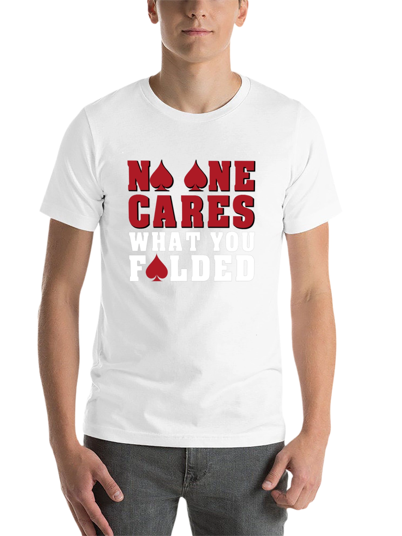 Poker T-Shirt: No One Cares What You Folded - Funny Card Player Tee - 14