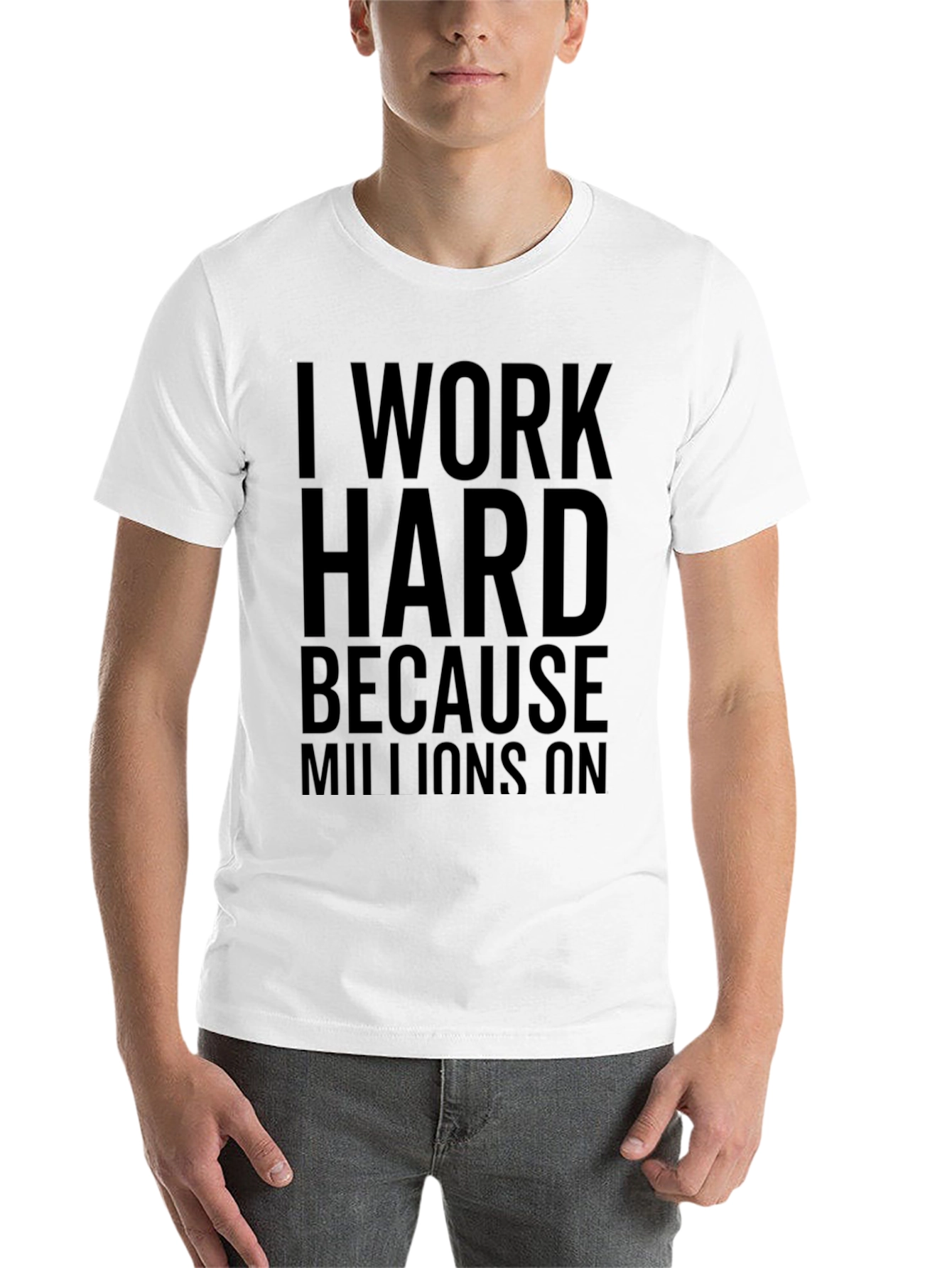 Black I Work Hard Because Millions On T-Shirt view 14