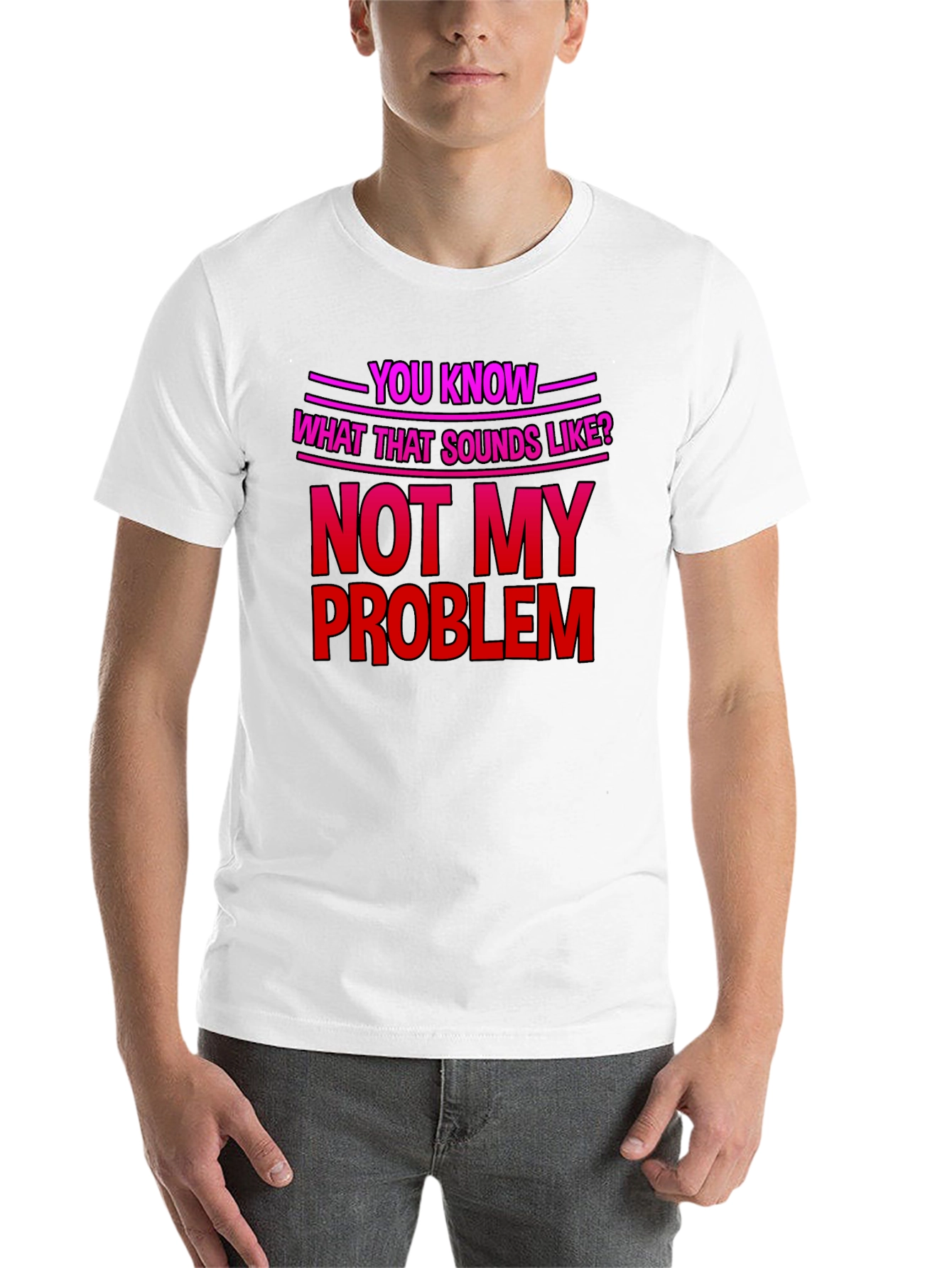 Not My Problem T-Shirt - Funny Sarcastic Tee - 14