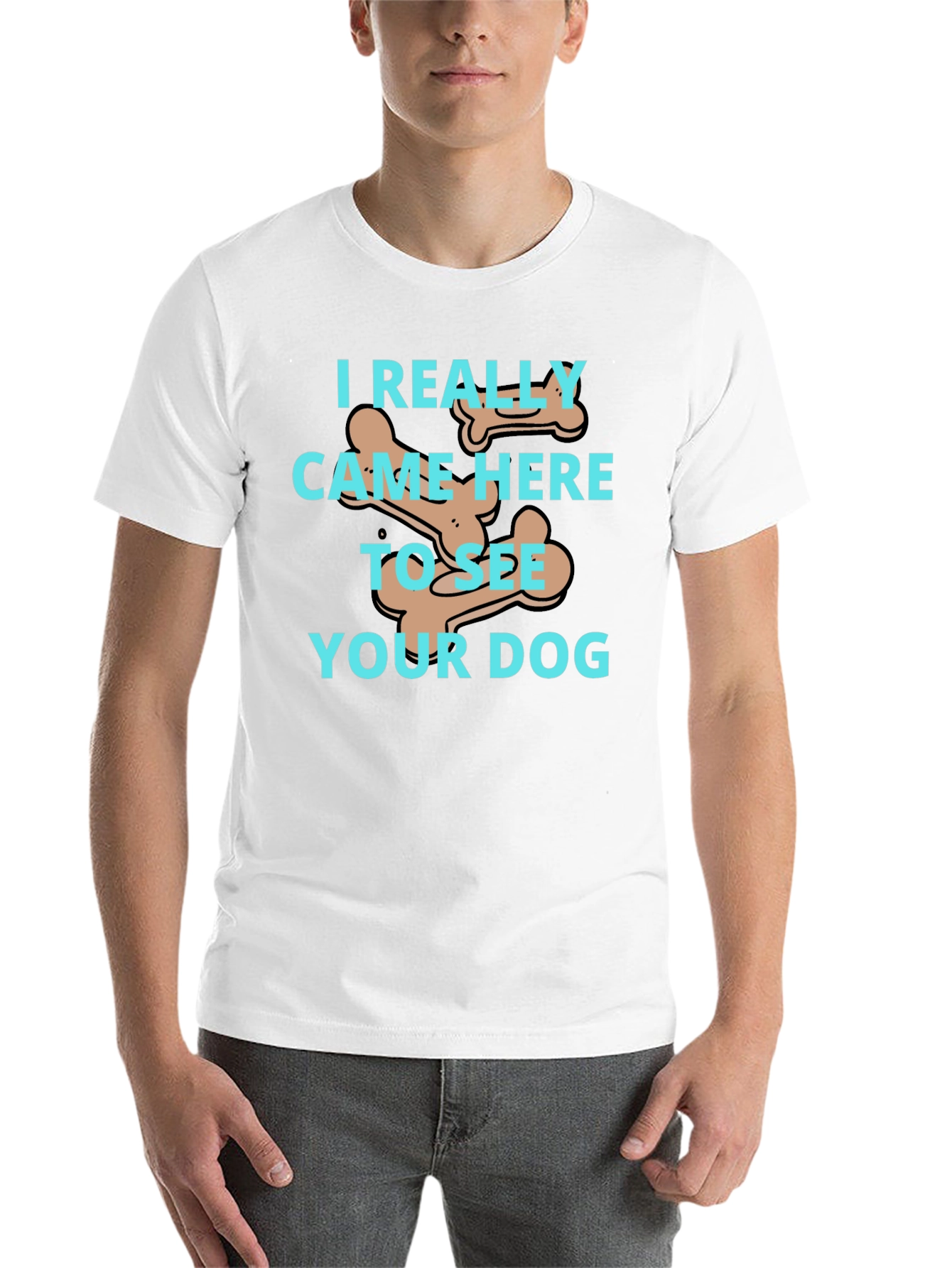 Dog Lover T-Shirt: I Came To See Your Dog - 14