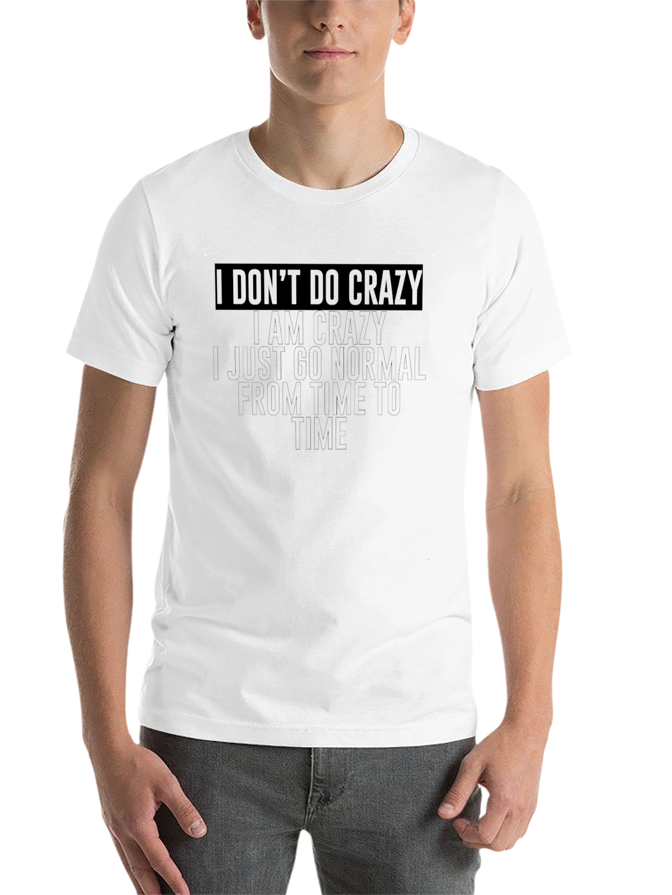 Black I Don't Do Crazy T-Shirt - Funny Graphic Tee view 14