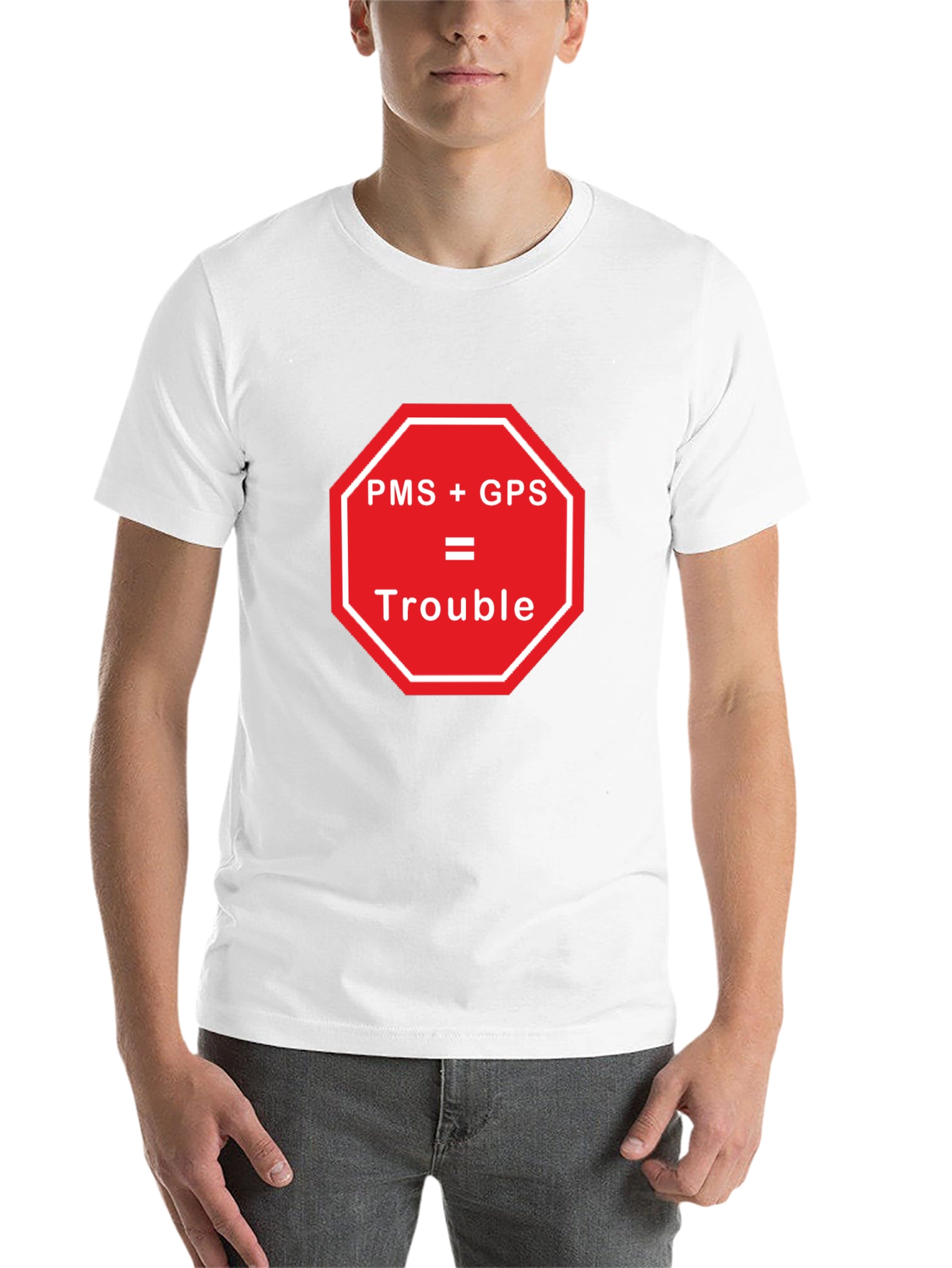 Black PMS + GPS = Trouble Funny Graphic T-Shirt view 14