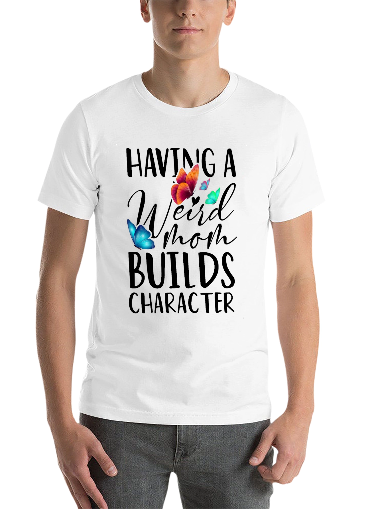 Having A Weird Mom Builds Character T-Shirt - 14
