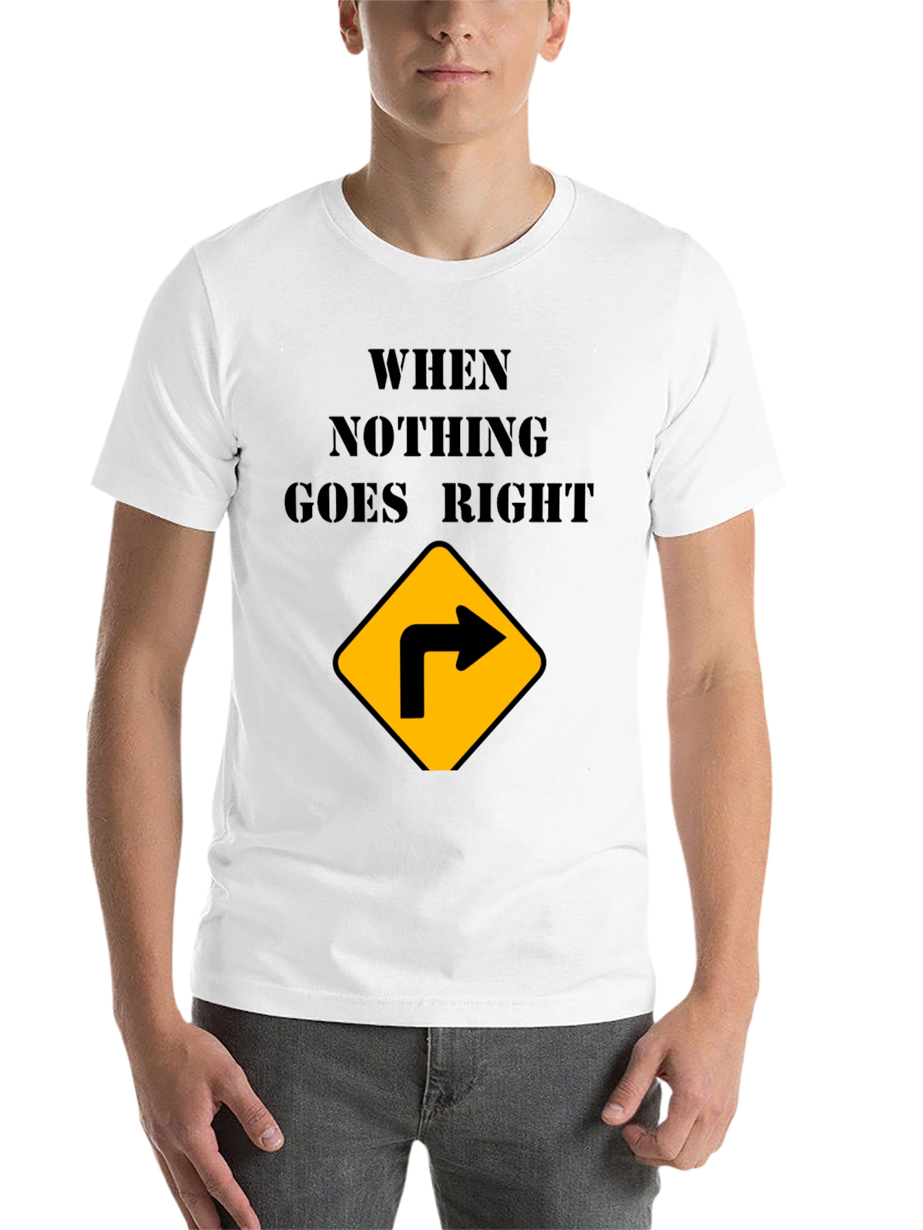 Black When Nothing Goes Right Turn Right T-Shirt view 14