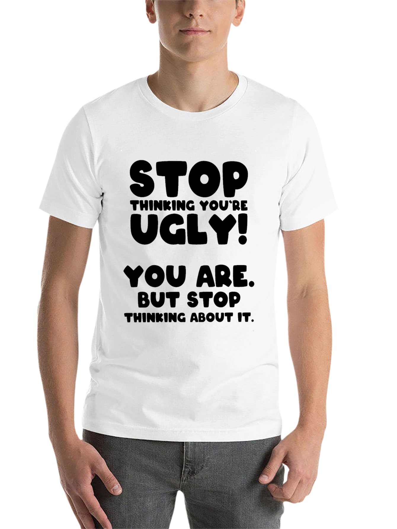 Black Stop Thinking You're Ugly T-Shirt view 14