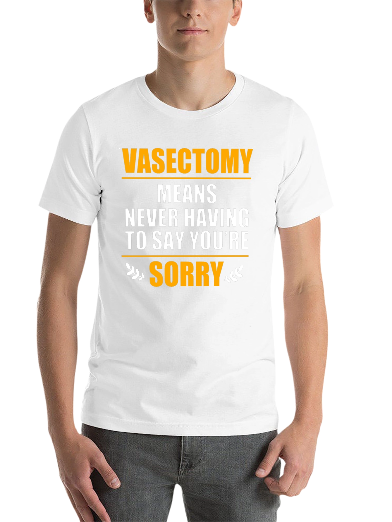 Black Vasectomy Means Never Having to Say You're Sorry T-Shirt view 14
