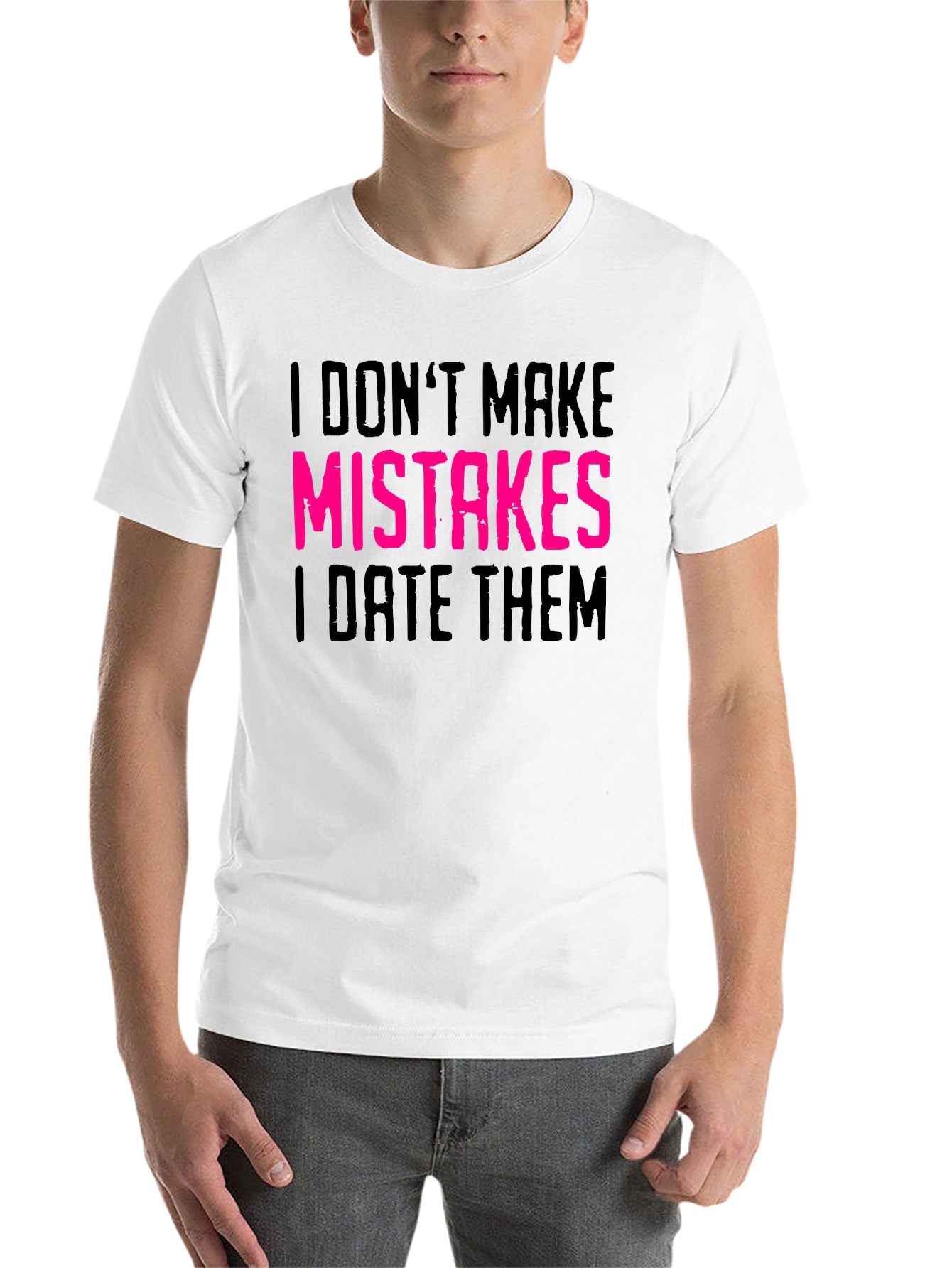 Black I Don't Make Mistakes I Date Them Graphic Tee view 14