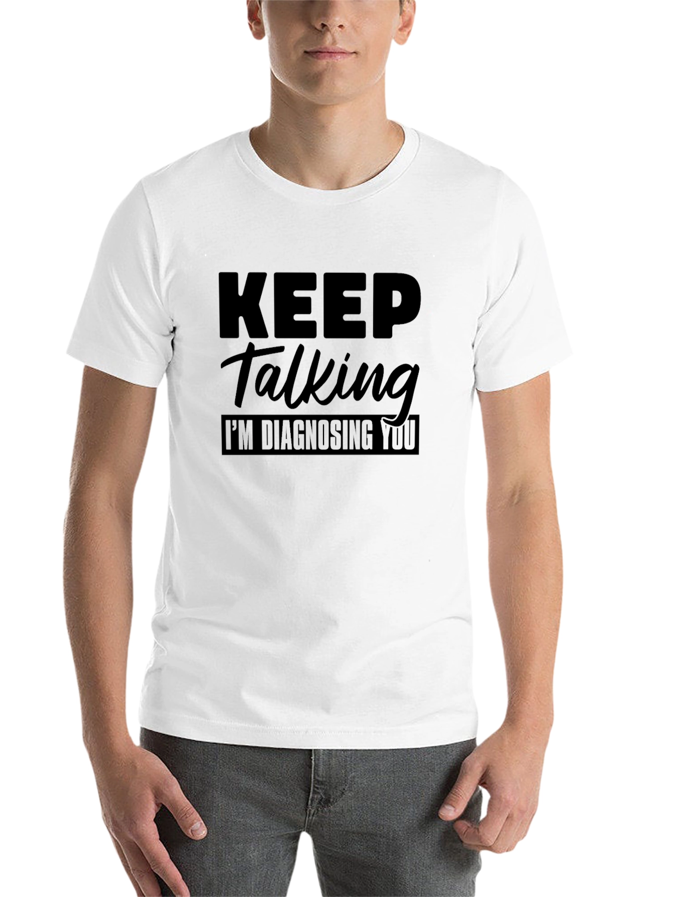 Black Keep Talking I'm Diagnosing You Graphic Tee view 14