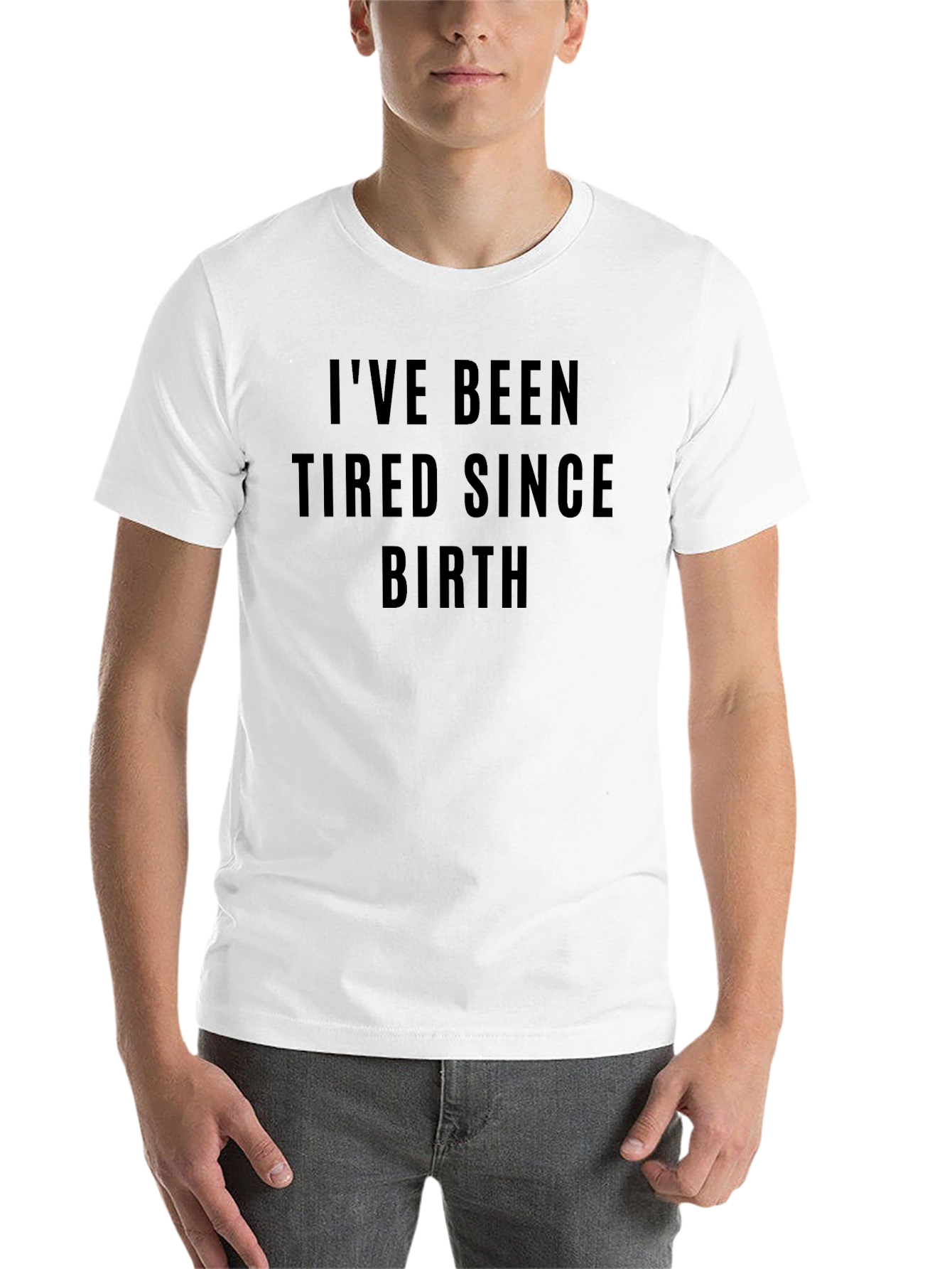 Black I've Been Tired Since Birth Funny T-Shirt view 14