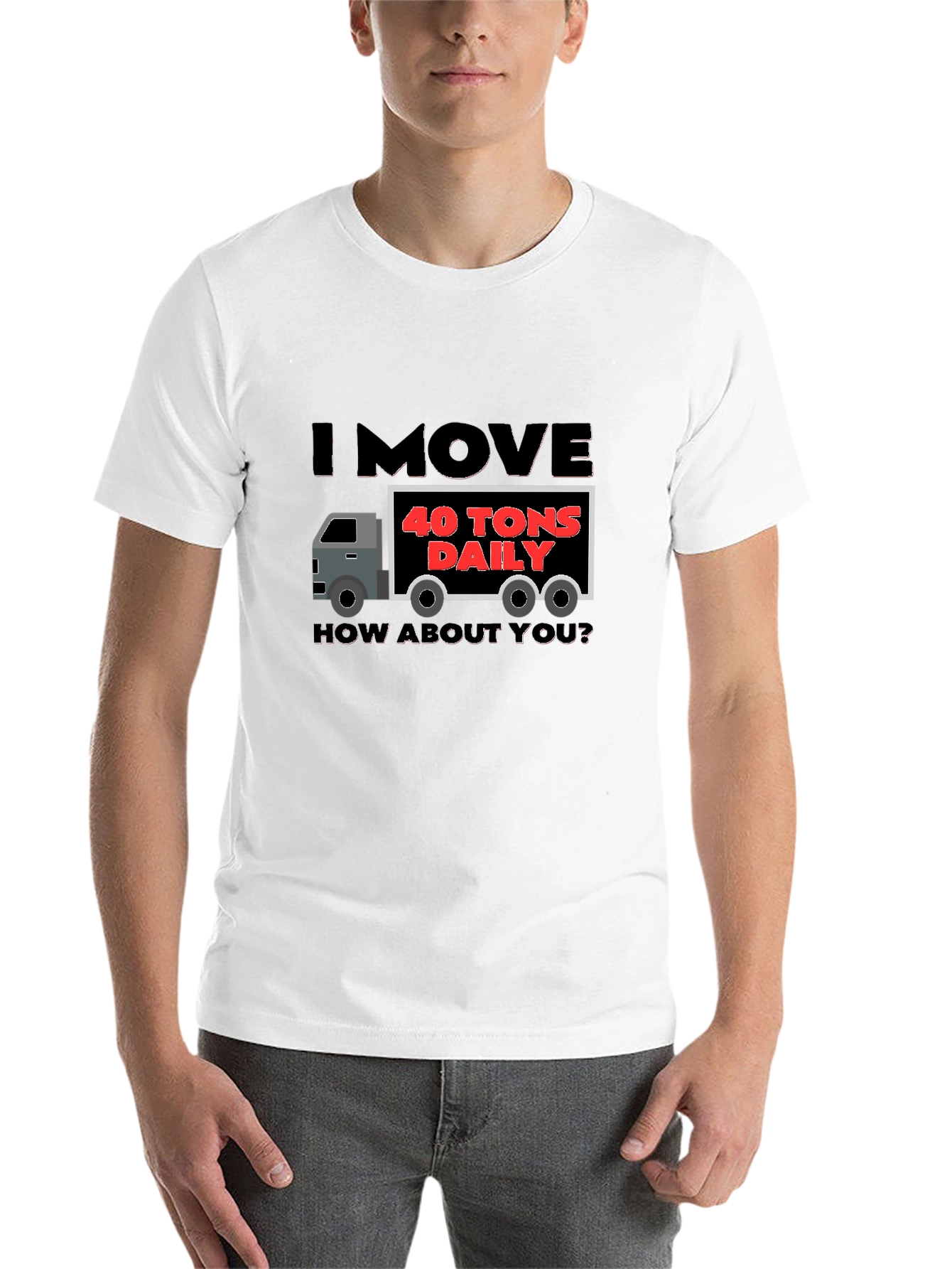 Black I Move 40 Tons Daily Funny Trucker T-Shirt view 14