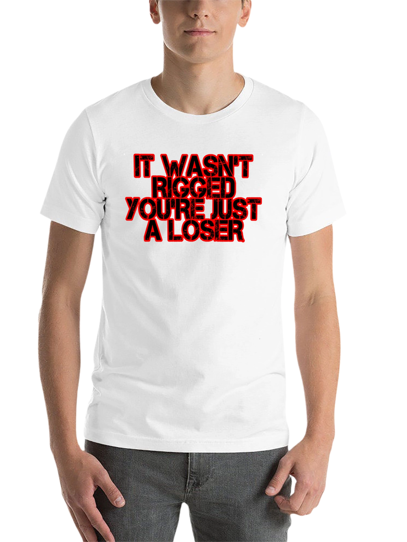 Black Funny Political Slogan T-Shirt - "It Wasn't Rigged You're Just a Loser" view 14