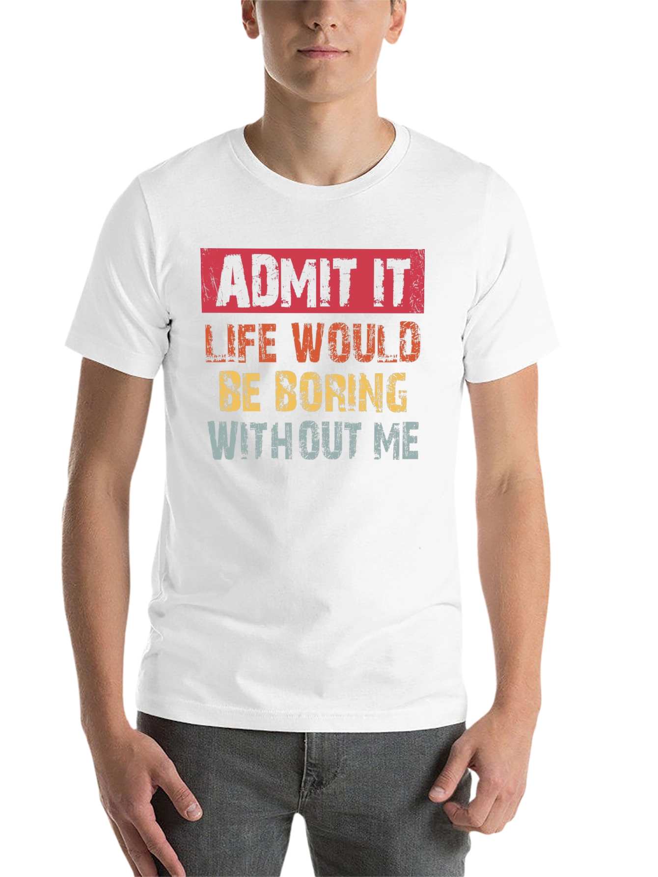 Black Admit It Funny T-Shirt: Life Would Be Boring Without Me view 14