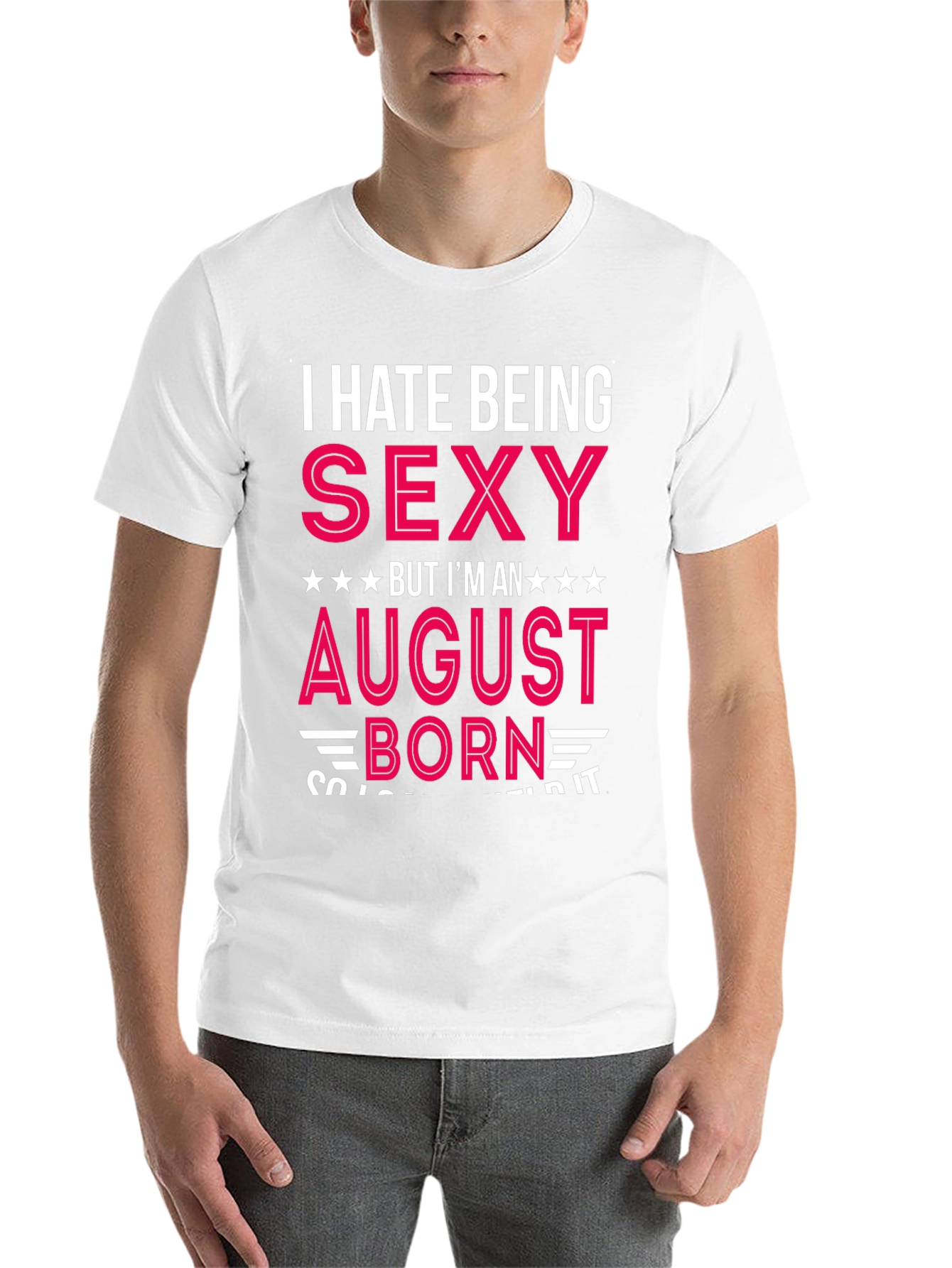 Black I Hate Being Sexy August Born T-Shirt view 14