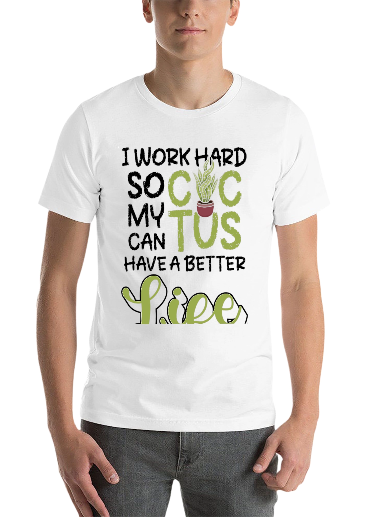 Black I Work Hard So My Cactus Can Have a Better Life T-Shirt view 14