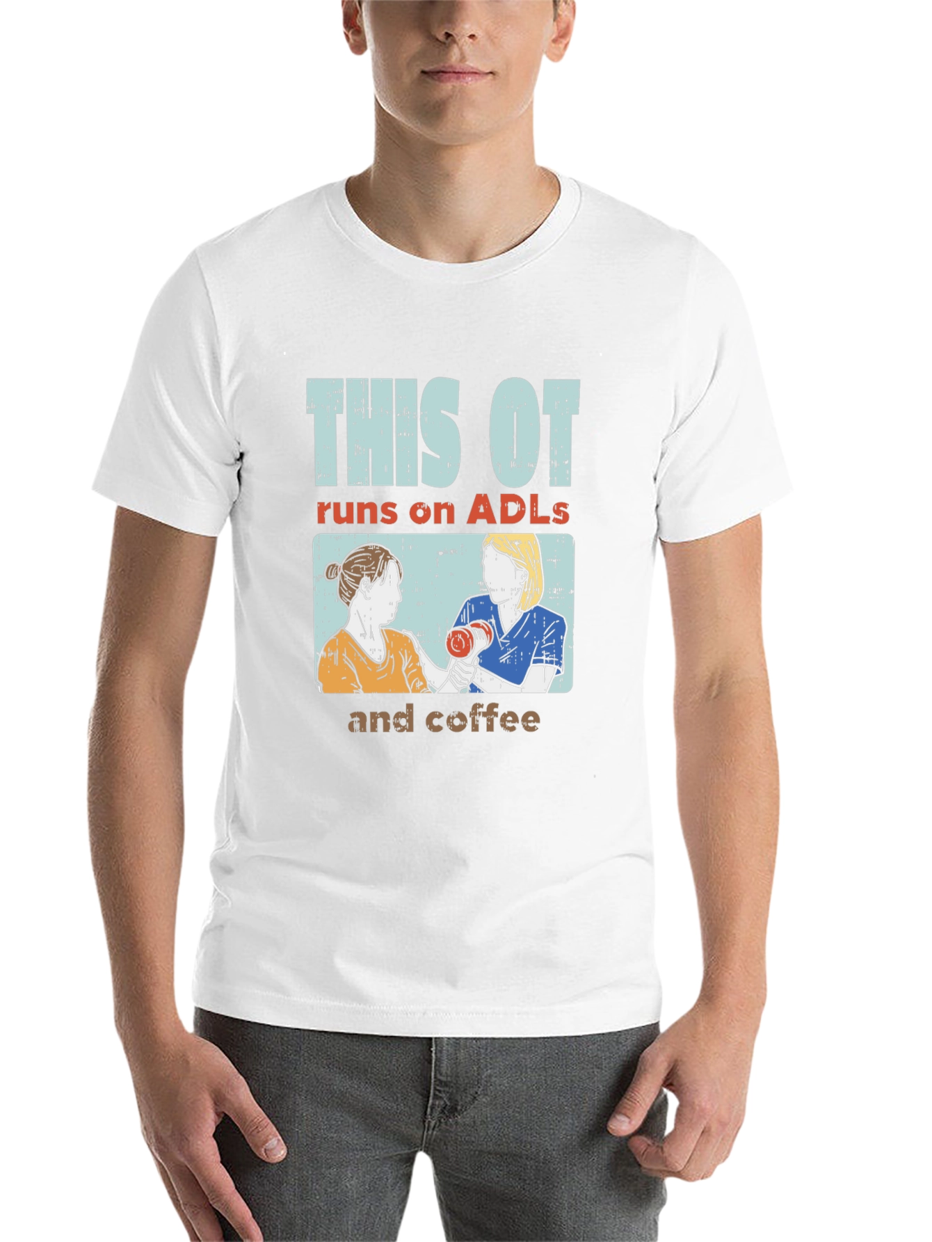 This OT Runs on ADLs and Coffee T-Shirt - 14