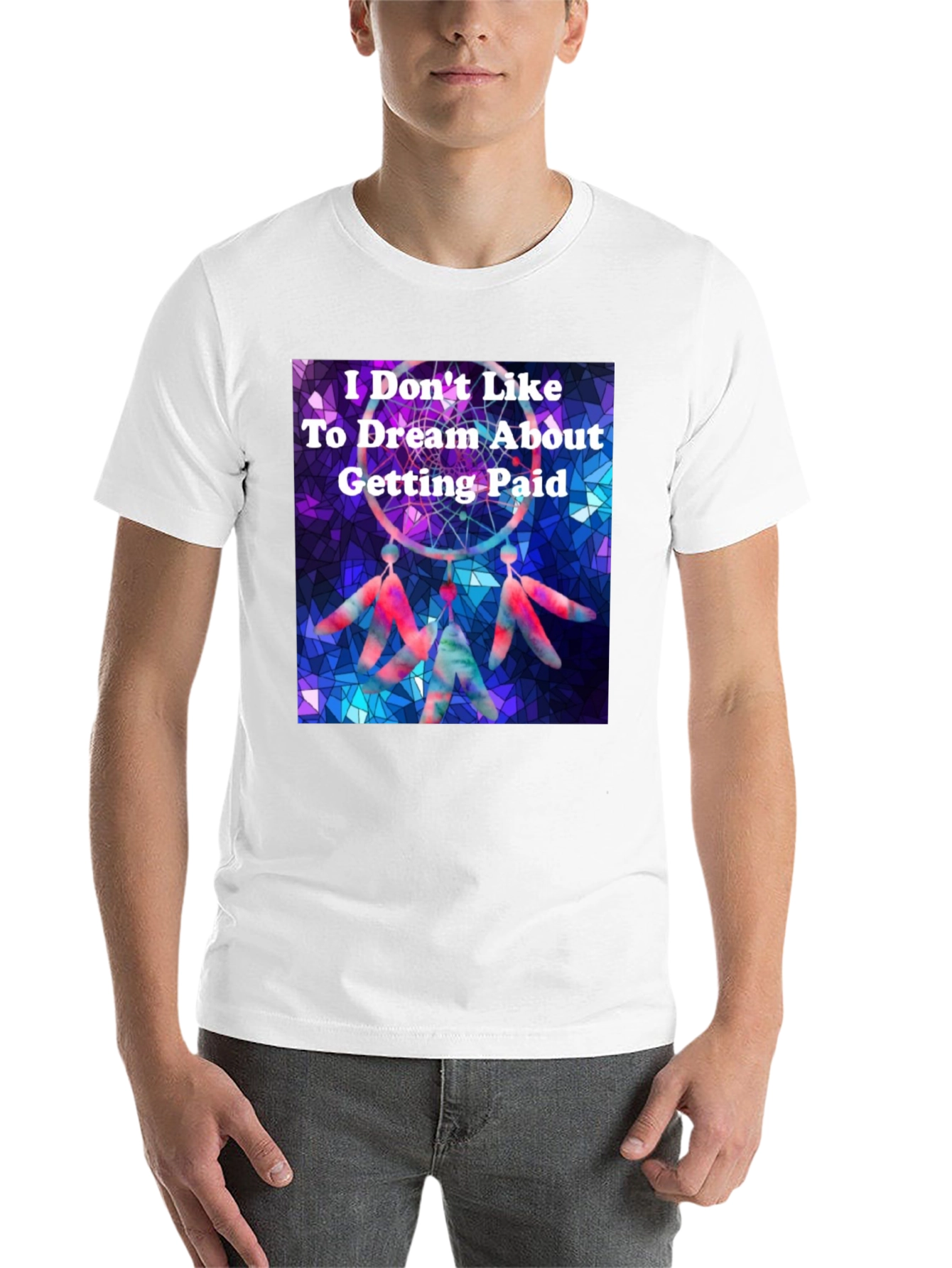 Dreamcatcher T-Shirt -  I Don't Like To Dream About Getting Paid - 14