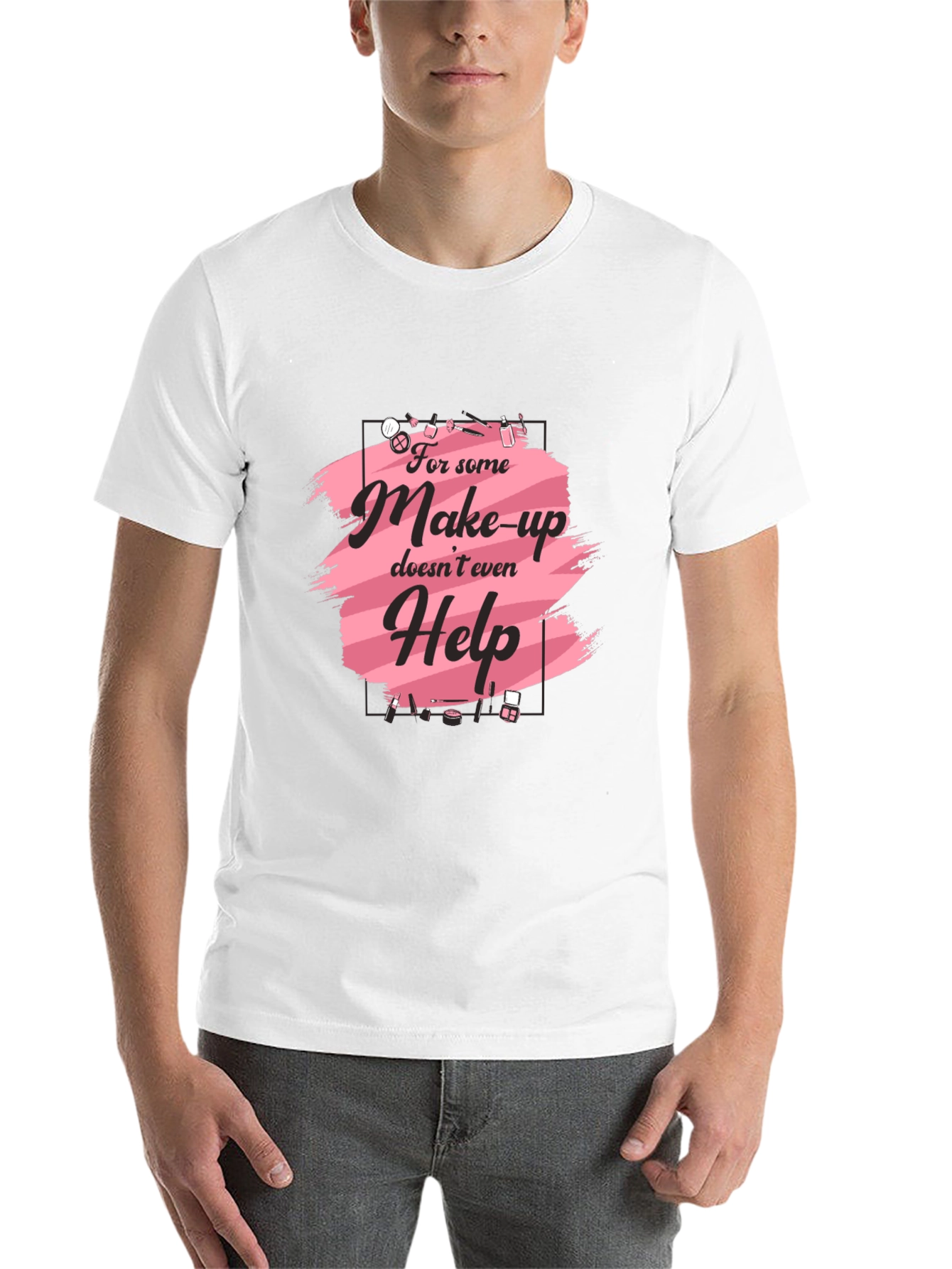 Makeup Humor T-Shirt - For Those Days! - 14