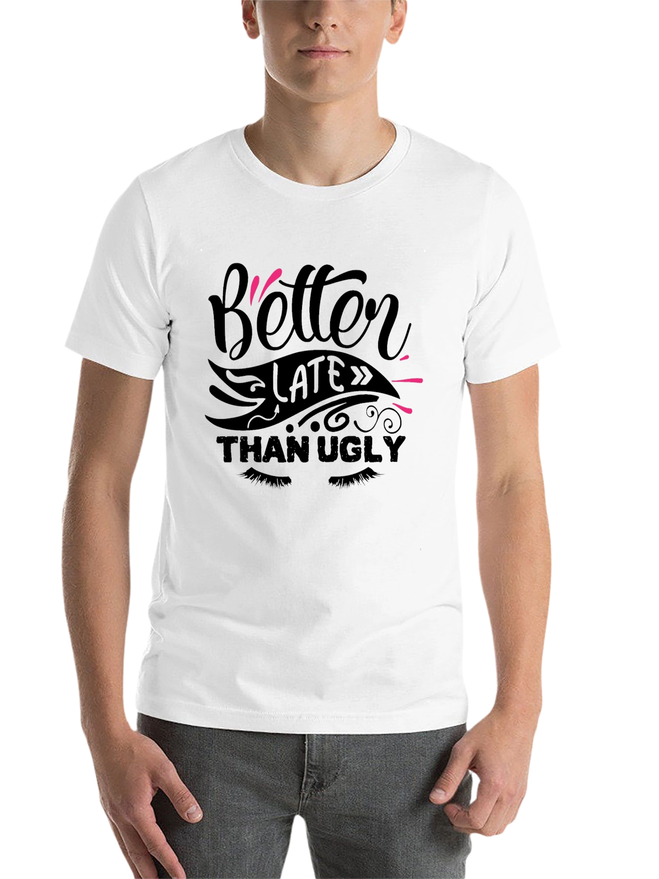 Better Late Than Ugly Graphic T-Shirt - 14