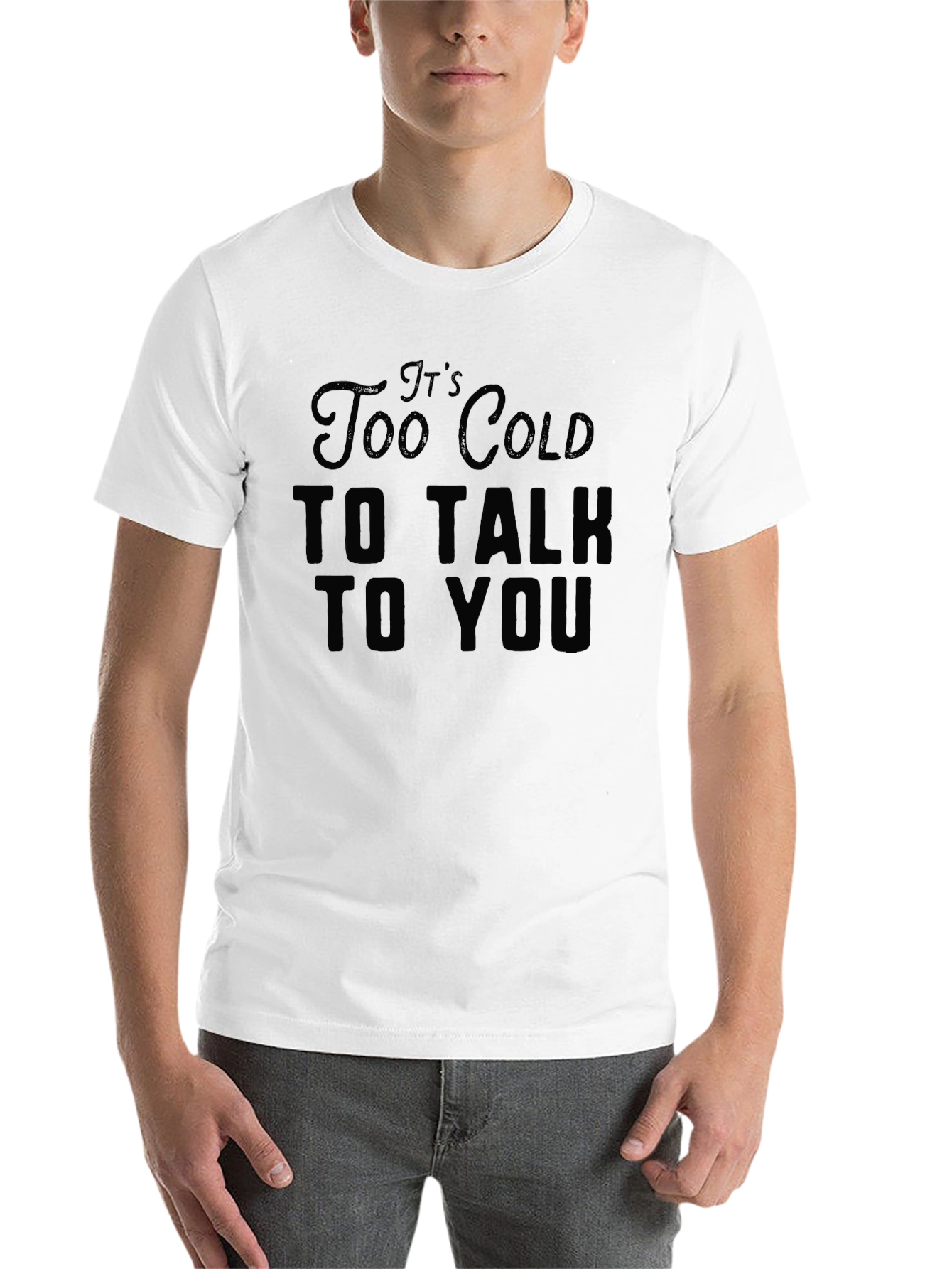 Black It's Too Cold to Talk to You Black T-Shirt view 14