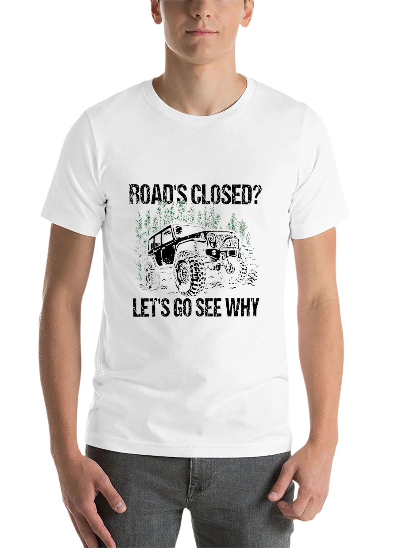 Black Road's Closed? Let's Go See Why T-Shirt - Off Road Jeep Adventure view 14
