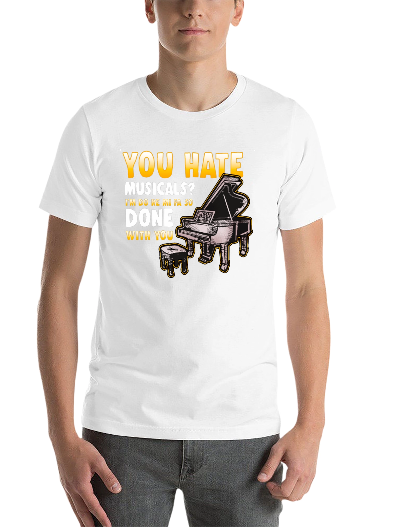 Musical Humor T-Shirt: You Hate Musicals? Piano Design - 14