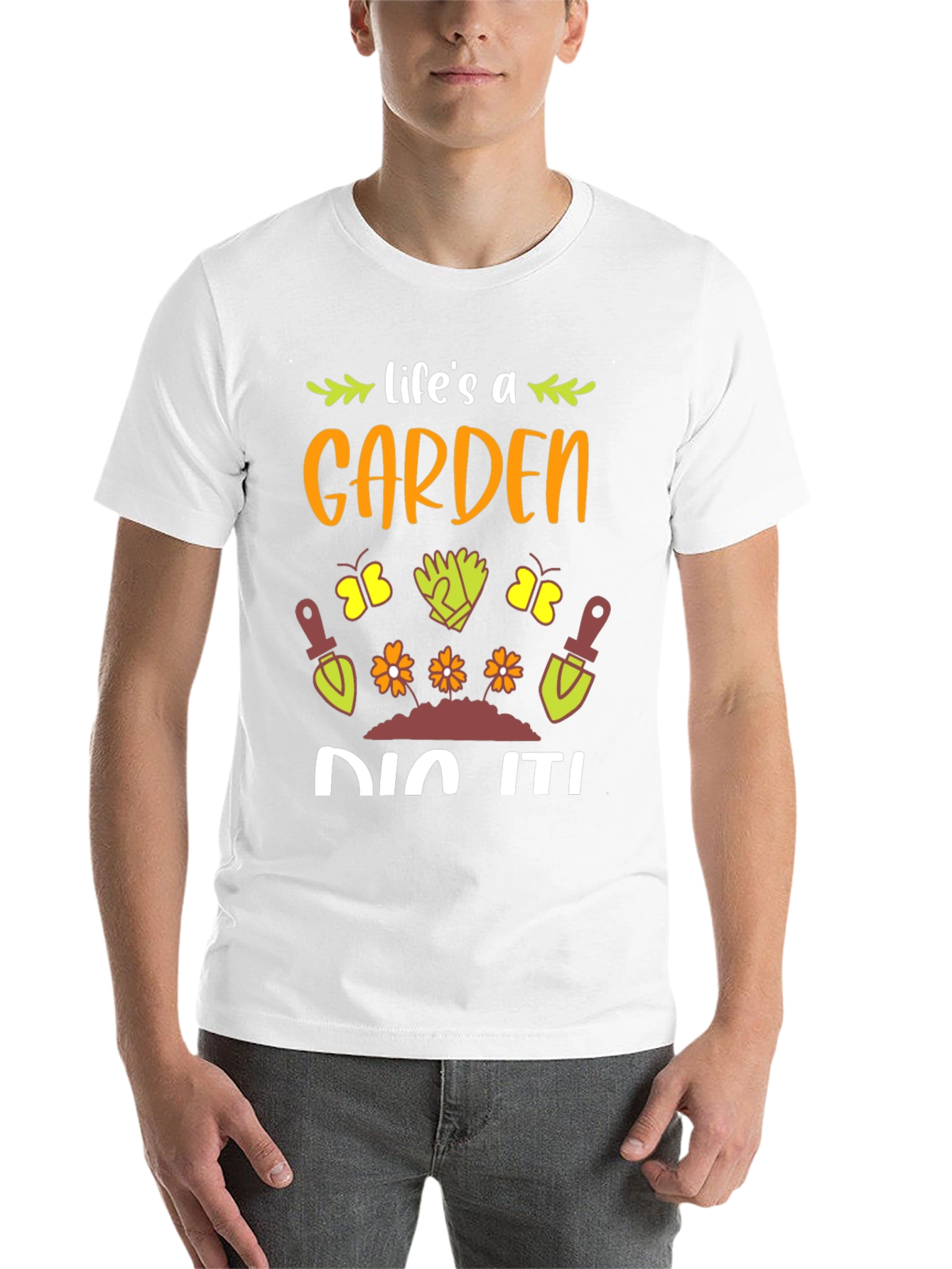 Life's A Garden, Dig It! T-Shirt - 14