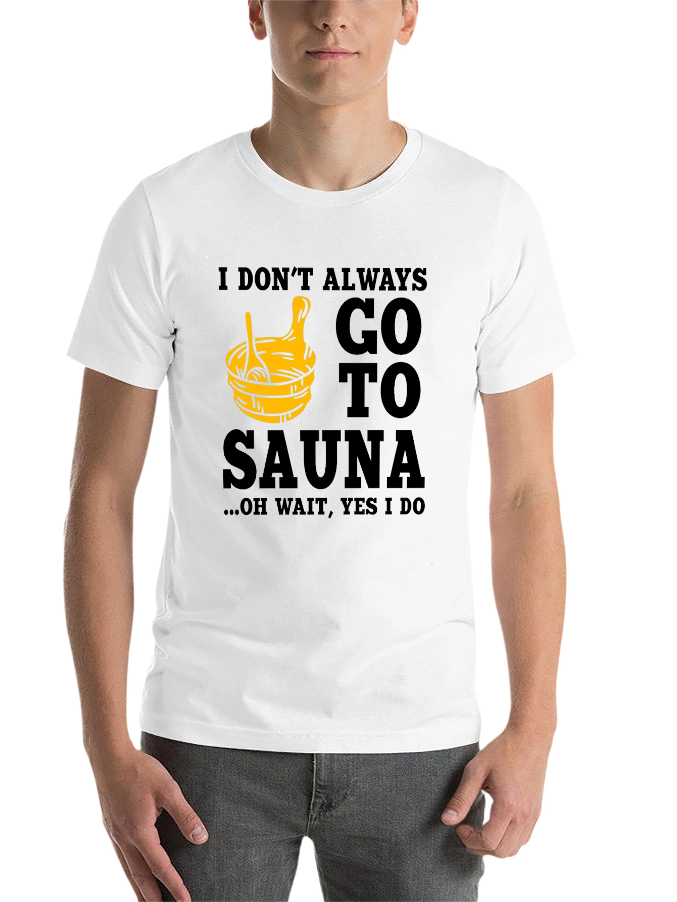 Black I Don't Always Go to Sauna T-Shirt view 14