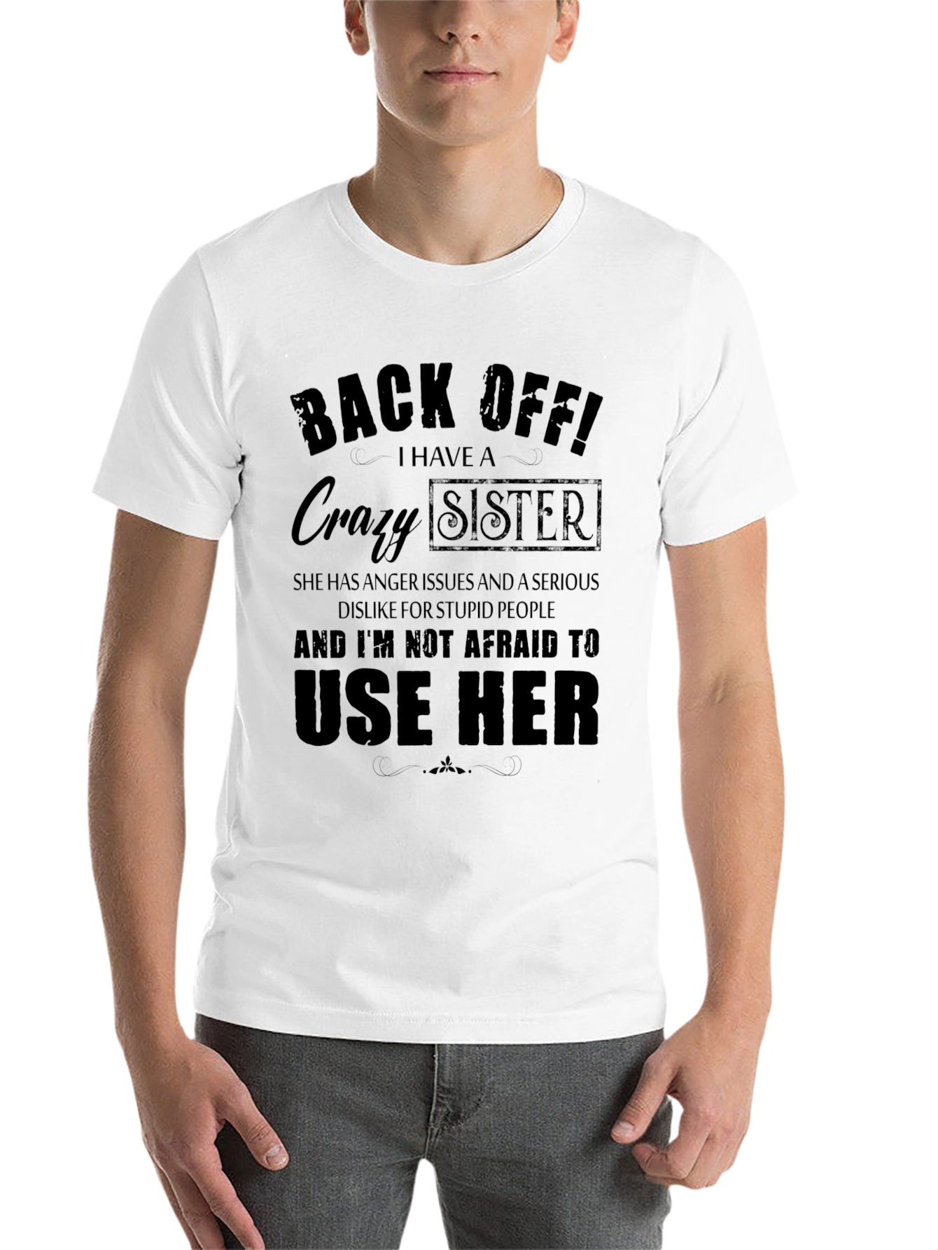 Black Back Off! I Have A Crazy Sister T-Shirt view 14